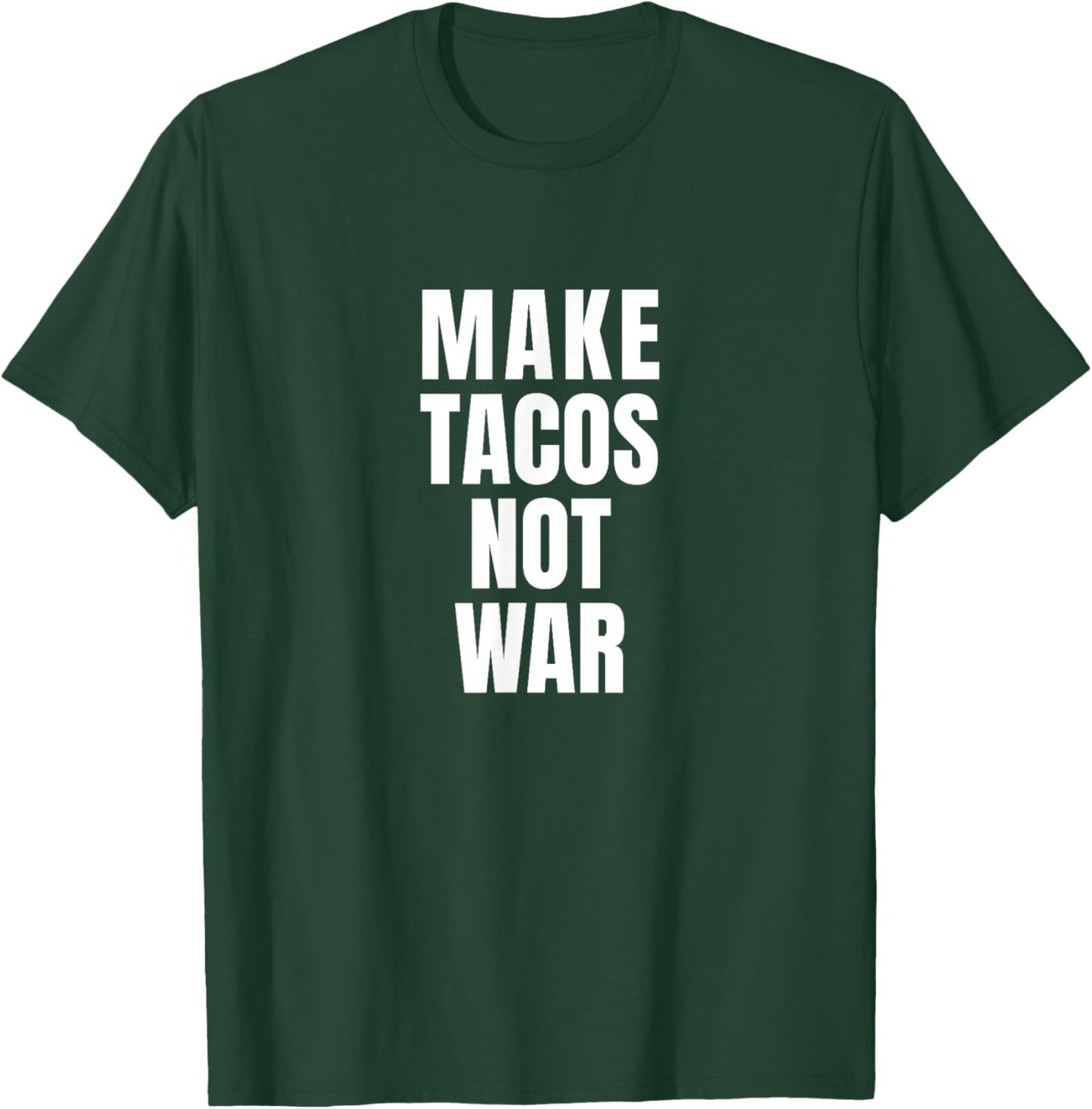 Make Tacos Not War T-Shirt - T-Shirt | Forest