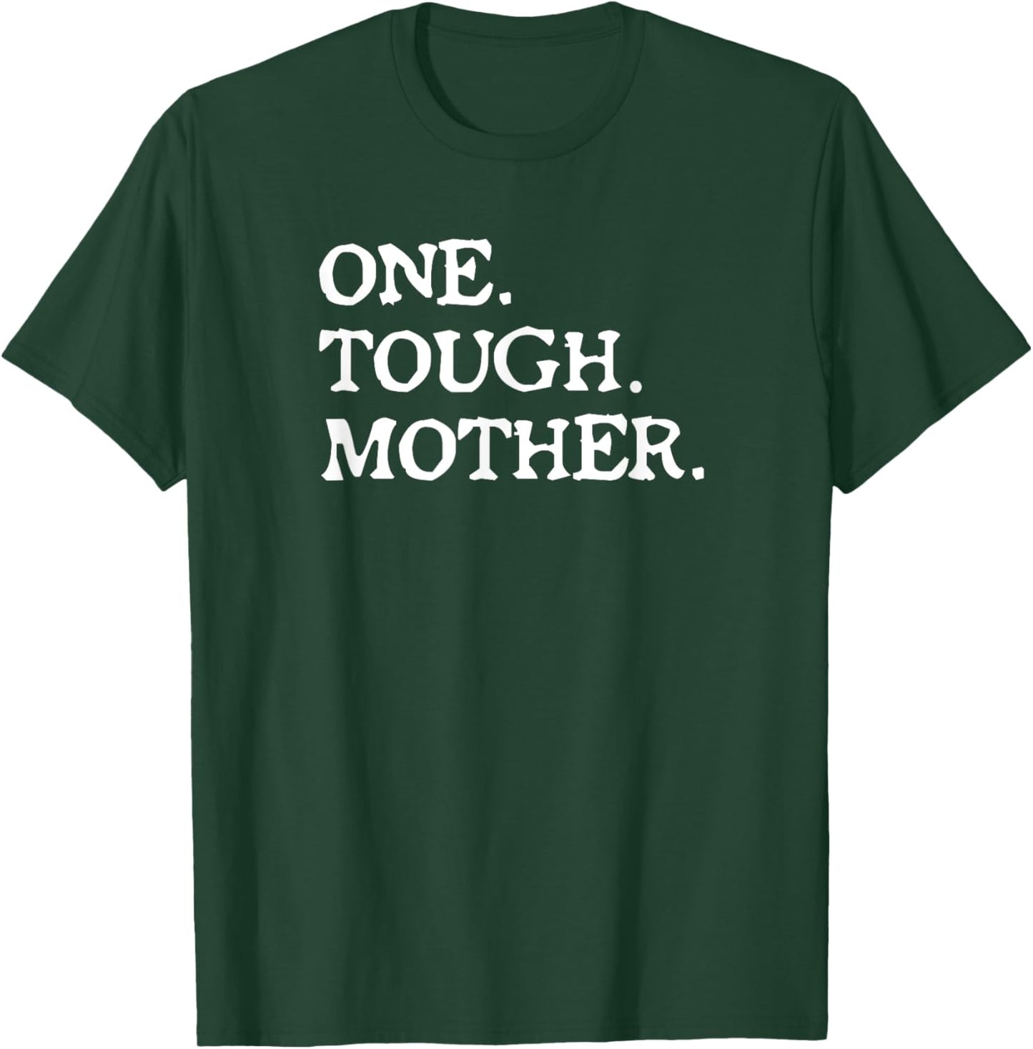 One Tough Mother - Mom Strong Fitness T-Shirt - T-Shirt | Forest