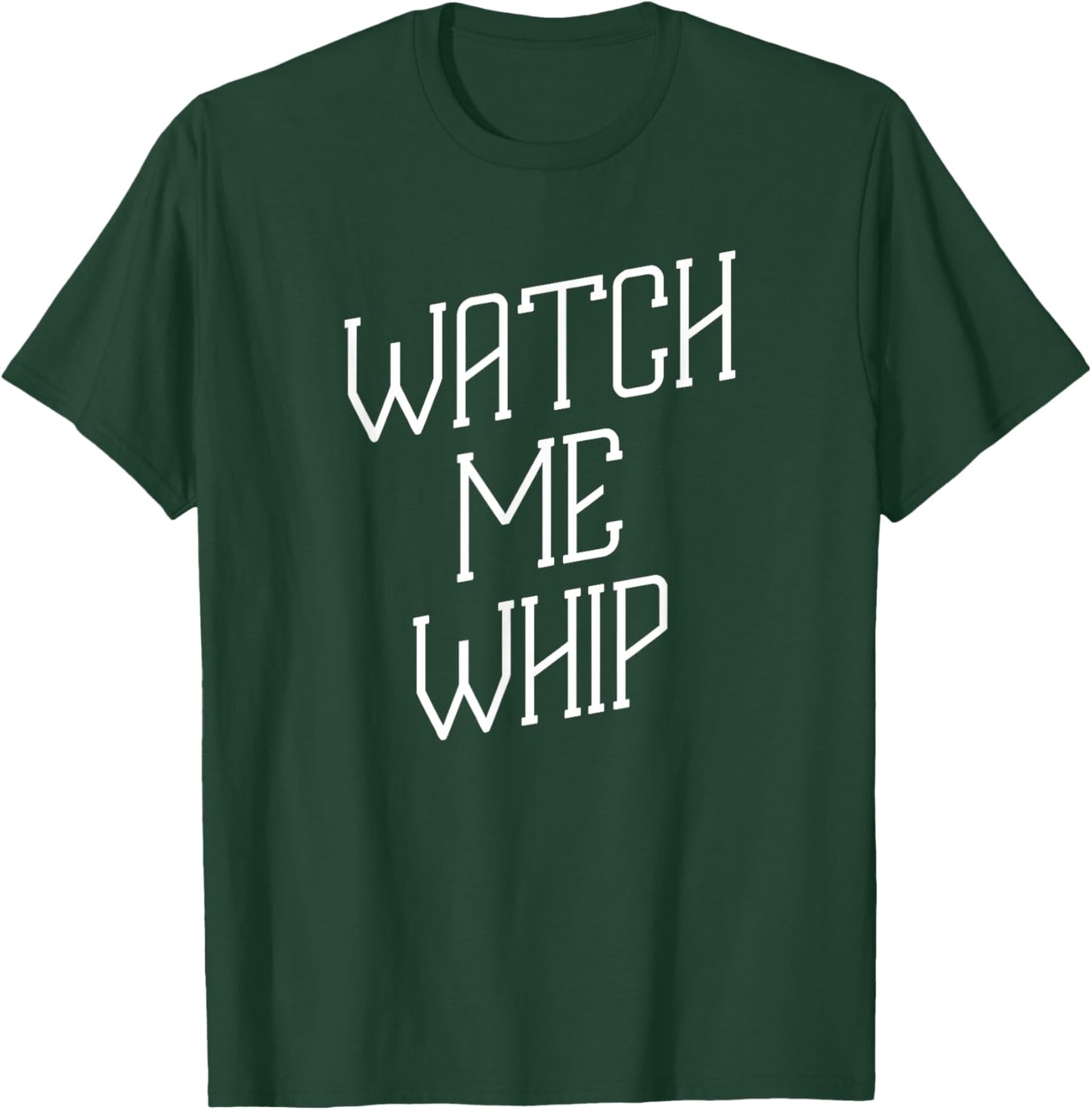 Watch Me Whip Baking Chef Dessert Novelty Funny T-Shirt - T-Shirt | Forest