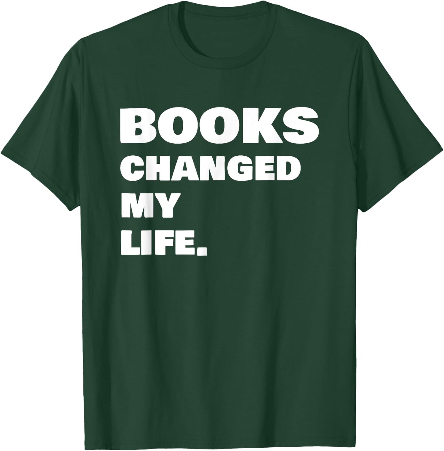 Books Changed My Life Reading Book T-Shirt - T-Shirt | Forest