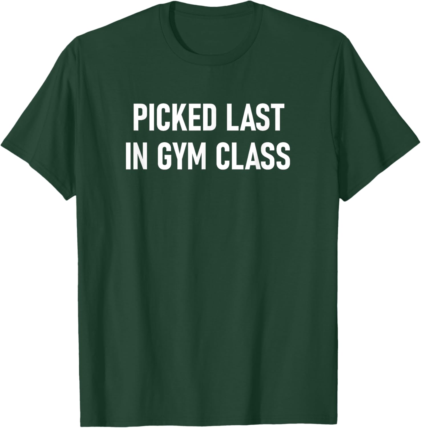 Picked Last In Gym Class, Funny, Jokes, Sarcastic T-Shirt - T-Shirt | Forest