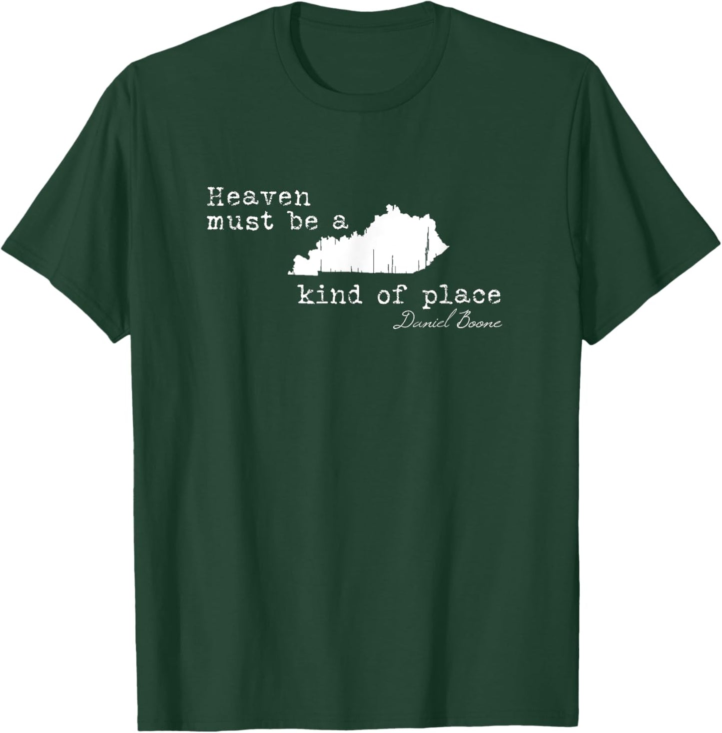 Heaven must be a Kentucky kind of place Daniel Boone Quote T-Shirt - T-Shirt | Forest