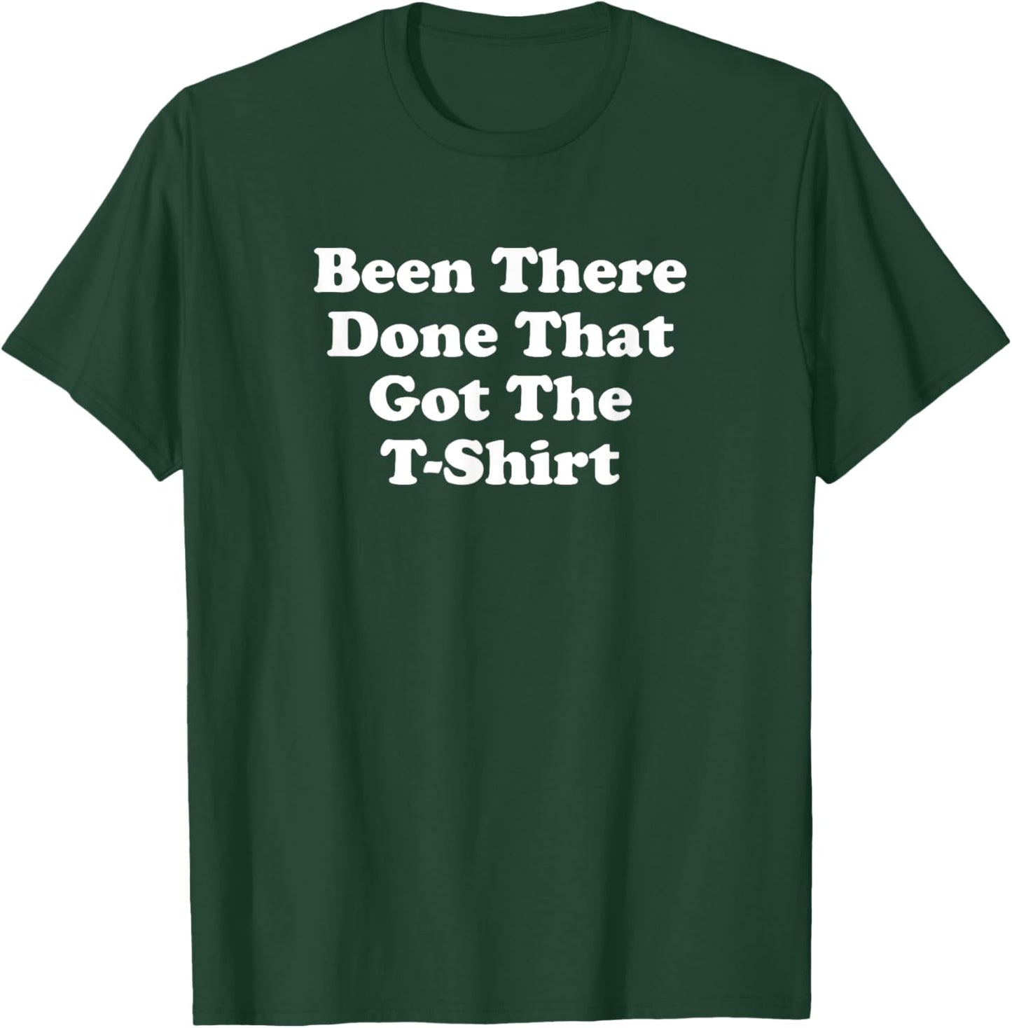Been There Done That Got the Funny Vacation T-Shirt - T-Shirt | Forest