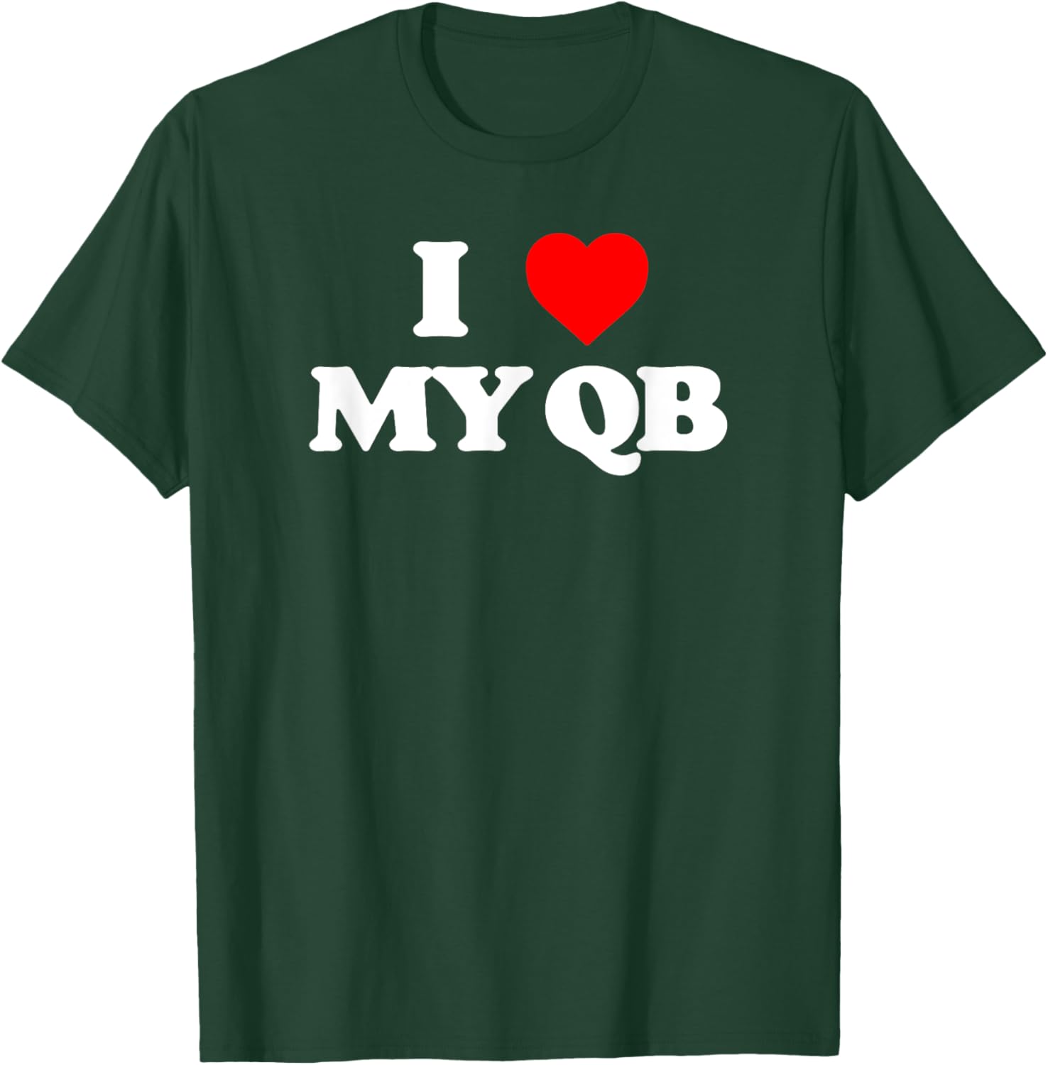 I Love my Quarterback QB Funny Offensive Line Football OL T-Shirt - T-Shirt | Forest
