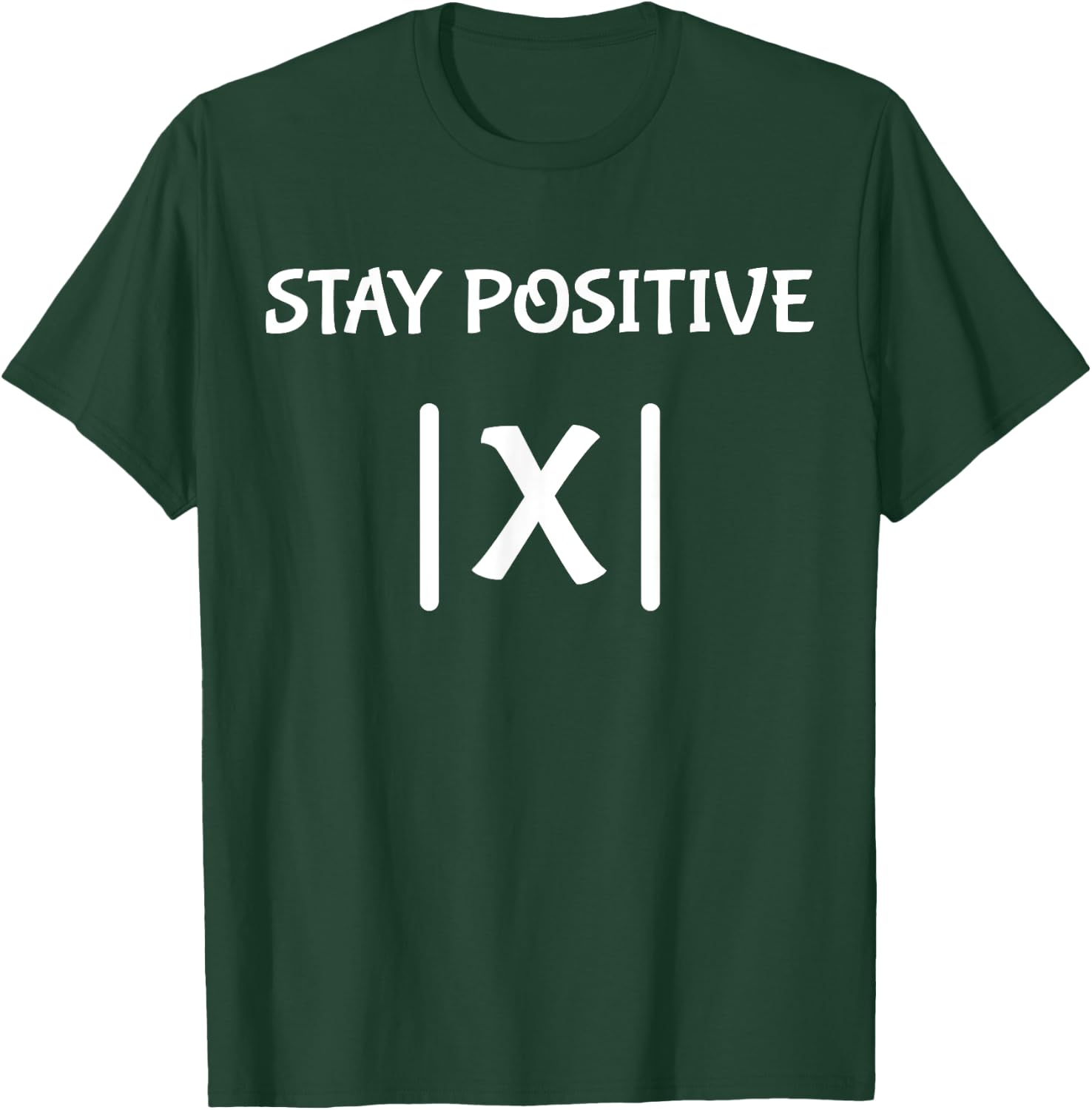Best Funny Math Teacher Joke Men Women Fun Stay Positive T-Shirt - T-Shirt | Forest