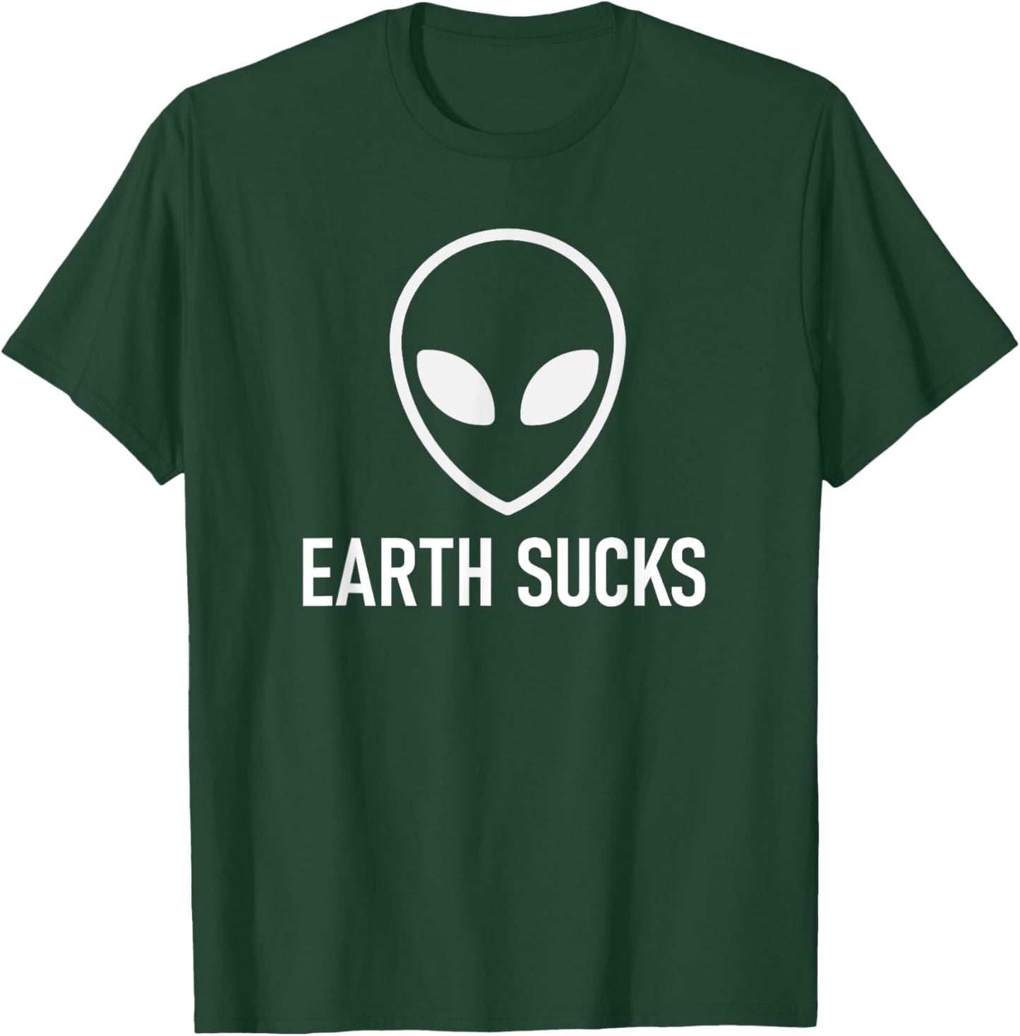 Alien Earth Sucks, Funny, Jokes, Sarcastic T-Shirt - T-Shirt | Forest