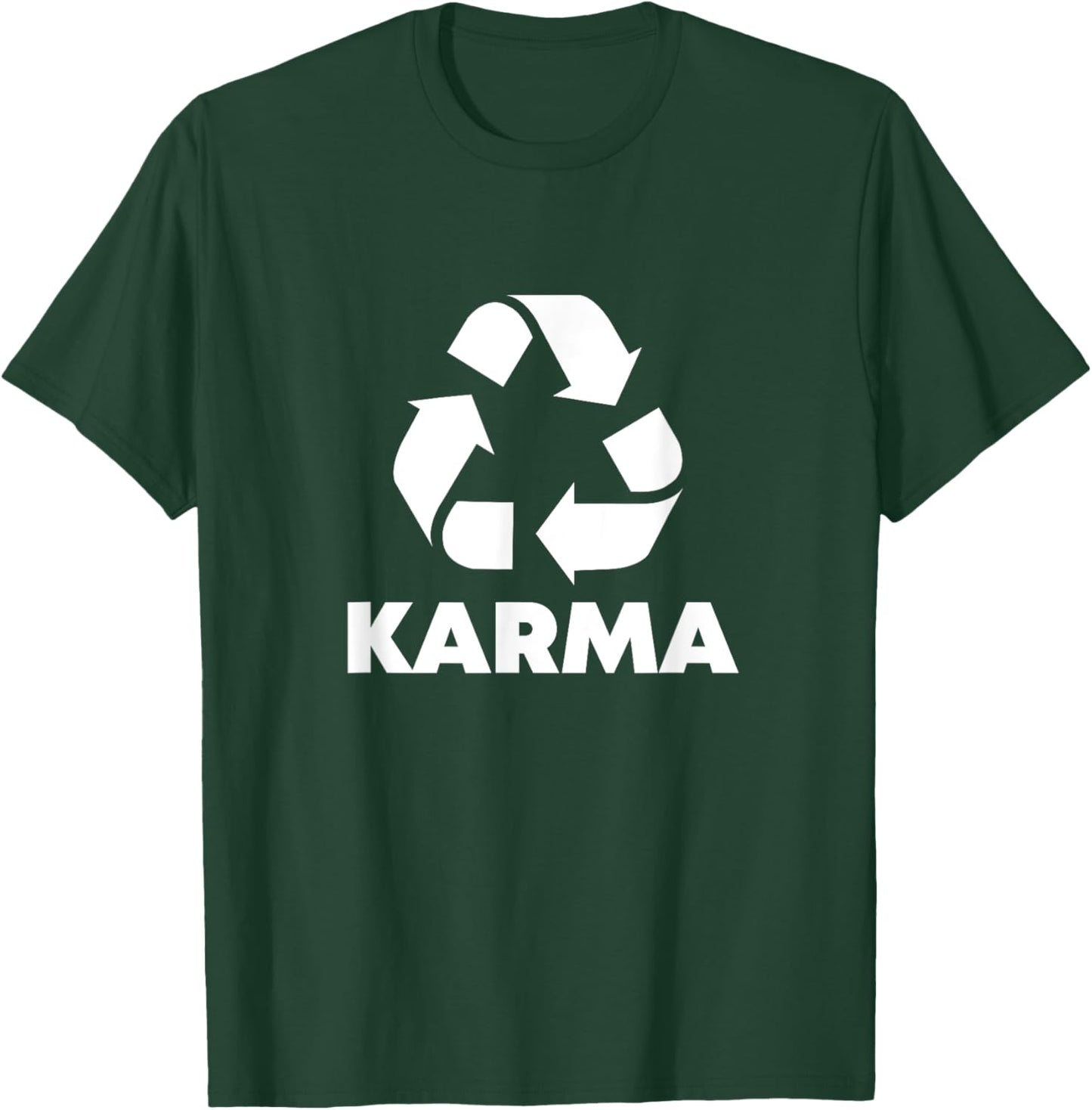 Karma What Goes Around Comes Around - Funny Recycle Graphic T-Shirt - T-Shirt | Forest