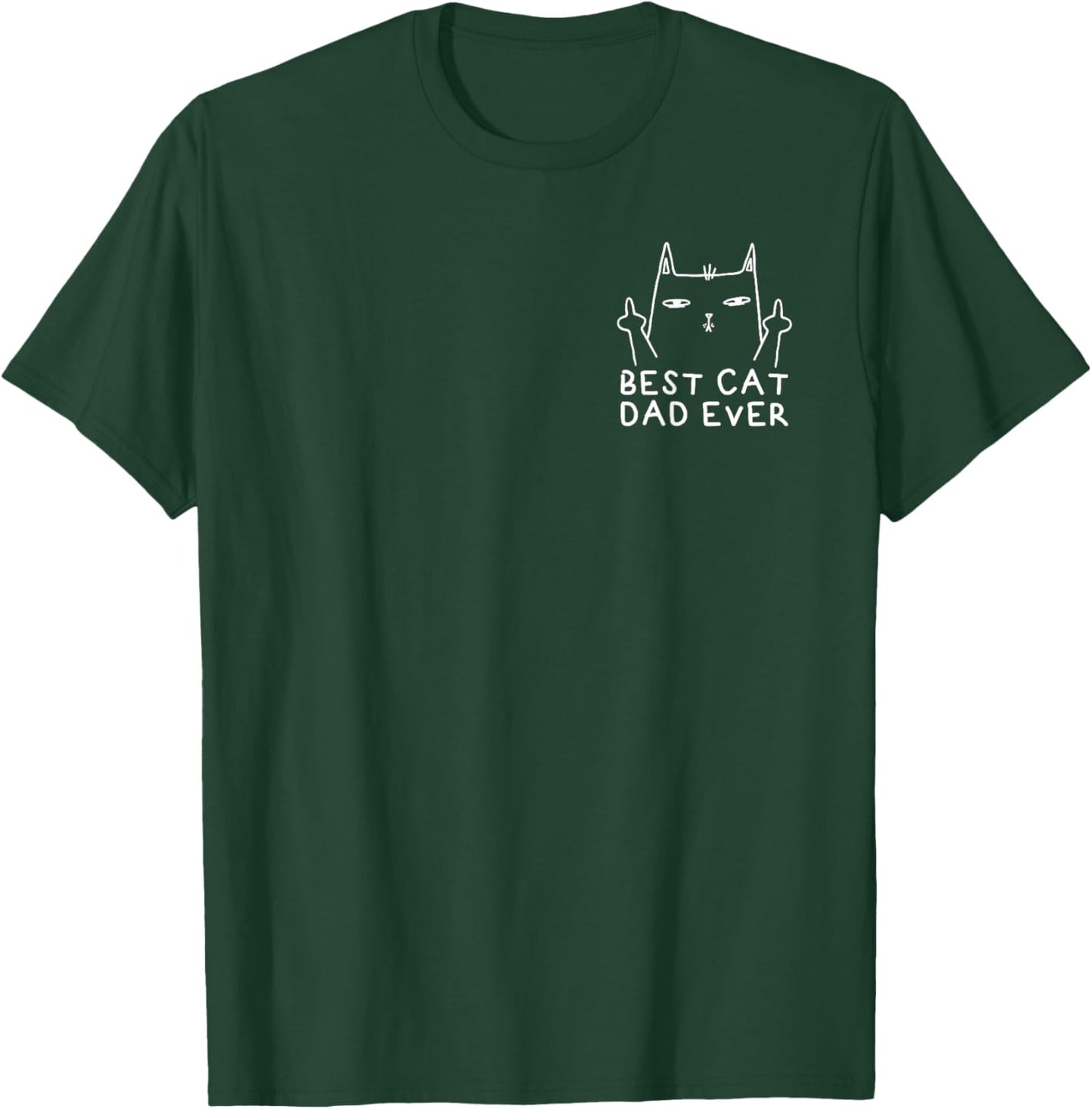 Best Cat Dad Ever Funny Middle Finger Cat Daddy Men T-Shirt - T-Shirt | Forest
