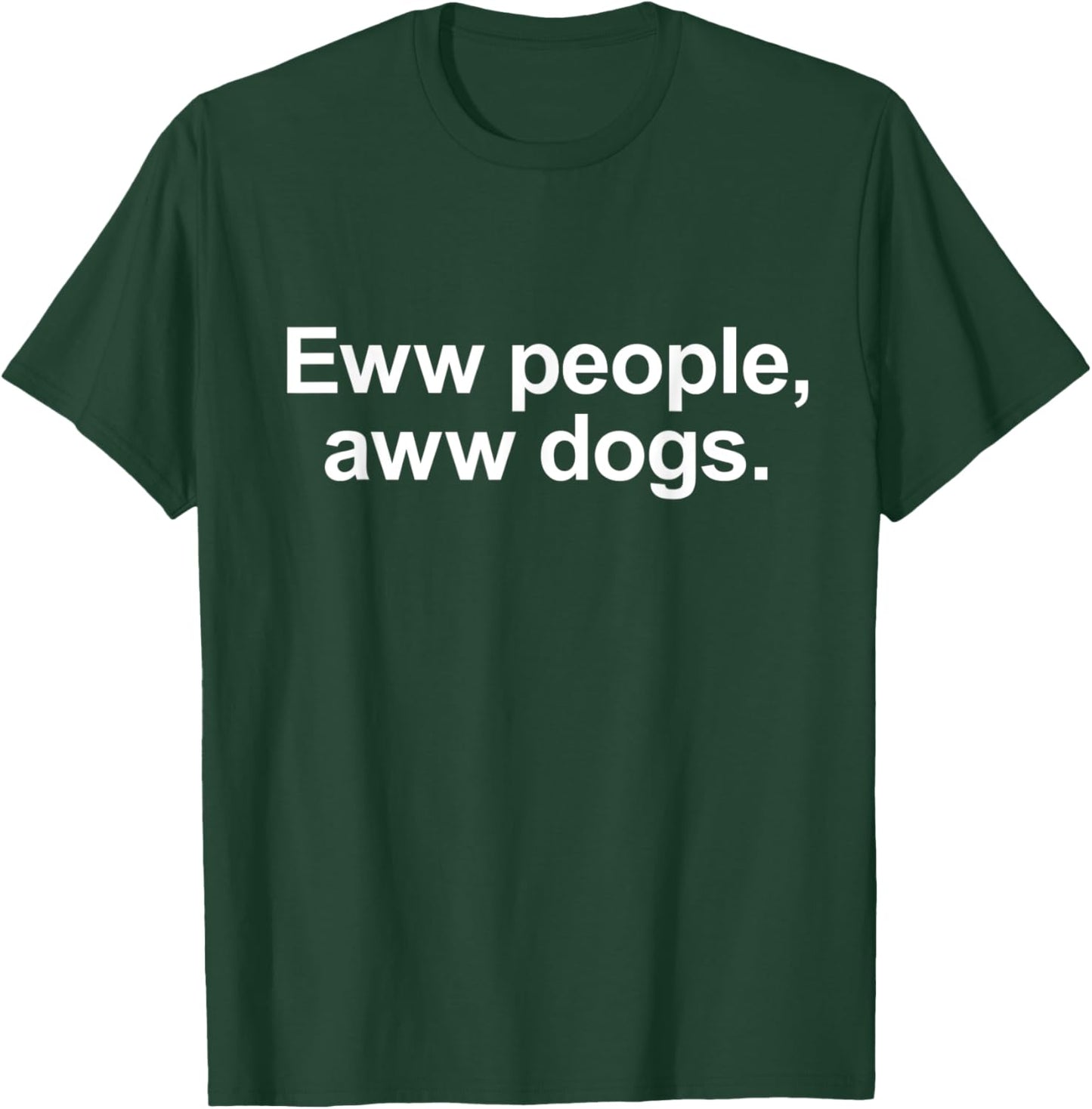 Eww People, Aww Dogs - Funny Crazy Dog Lover Women Kids T-Shirt - T-Shirt | Forest
