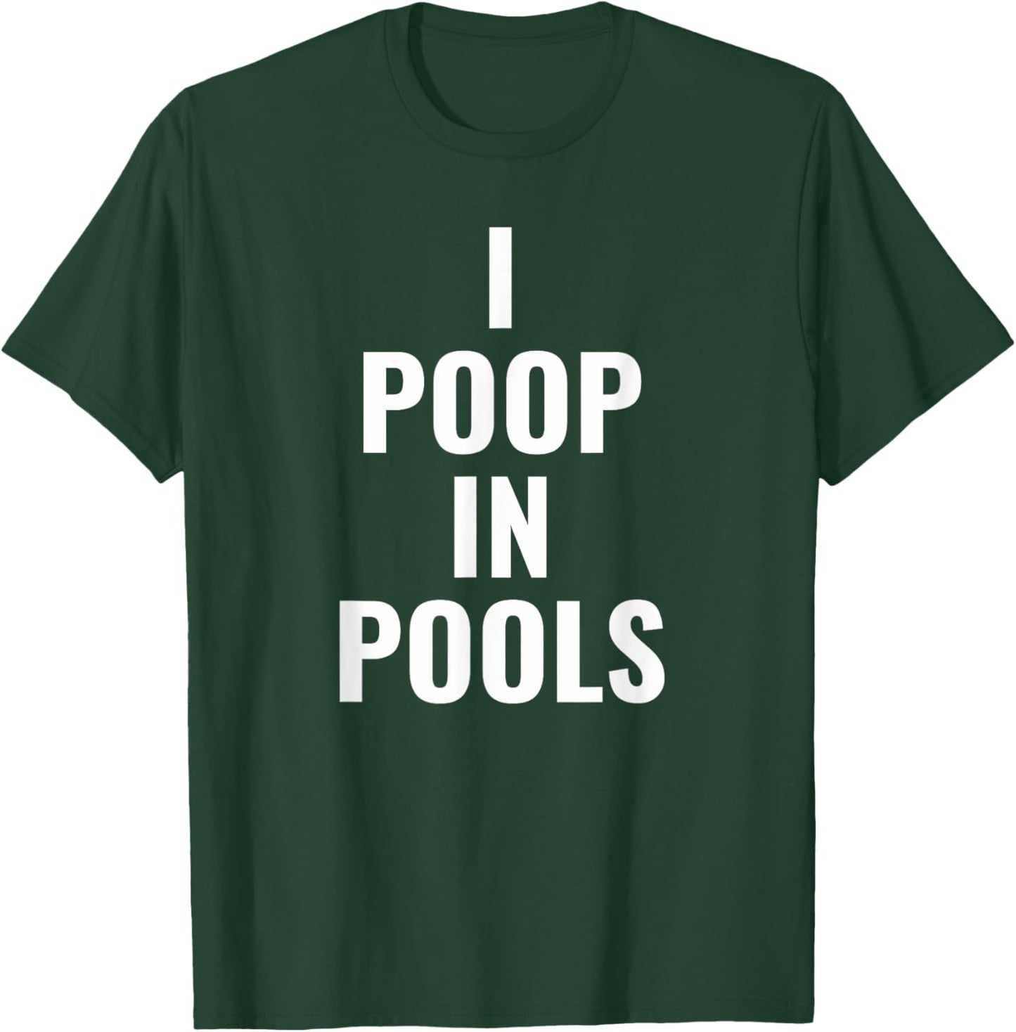 Swimming Pool Pooper Swimmer Confession I Poop in Pools T-Shirt - T-Shirt | Forest
