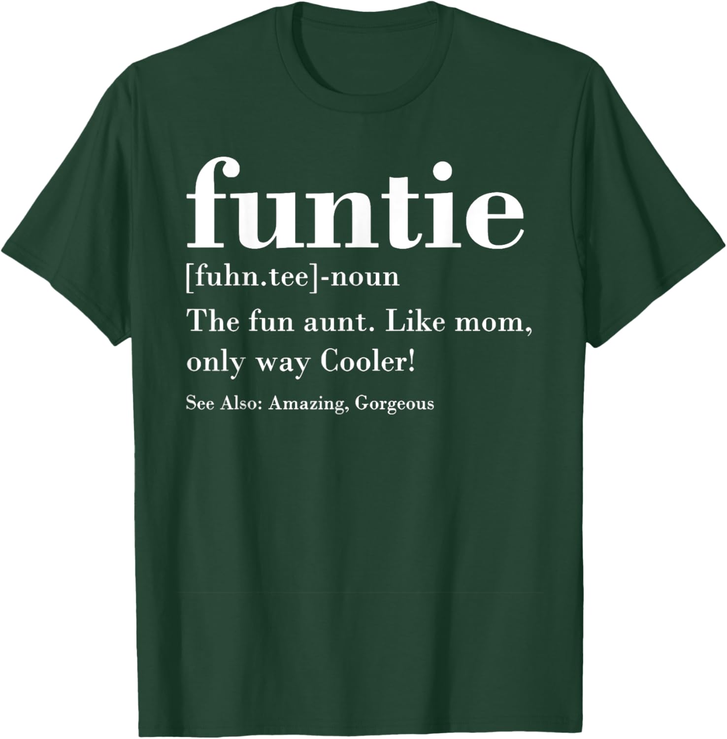 Funtie Fuhn. The Fun Aunt Amazing Gorgeous T-Shirt - T-Shirt | Forest