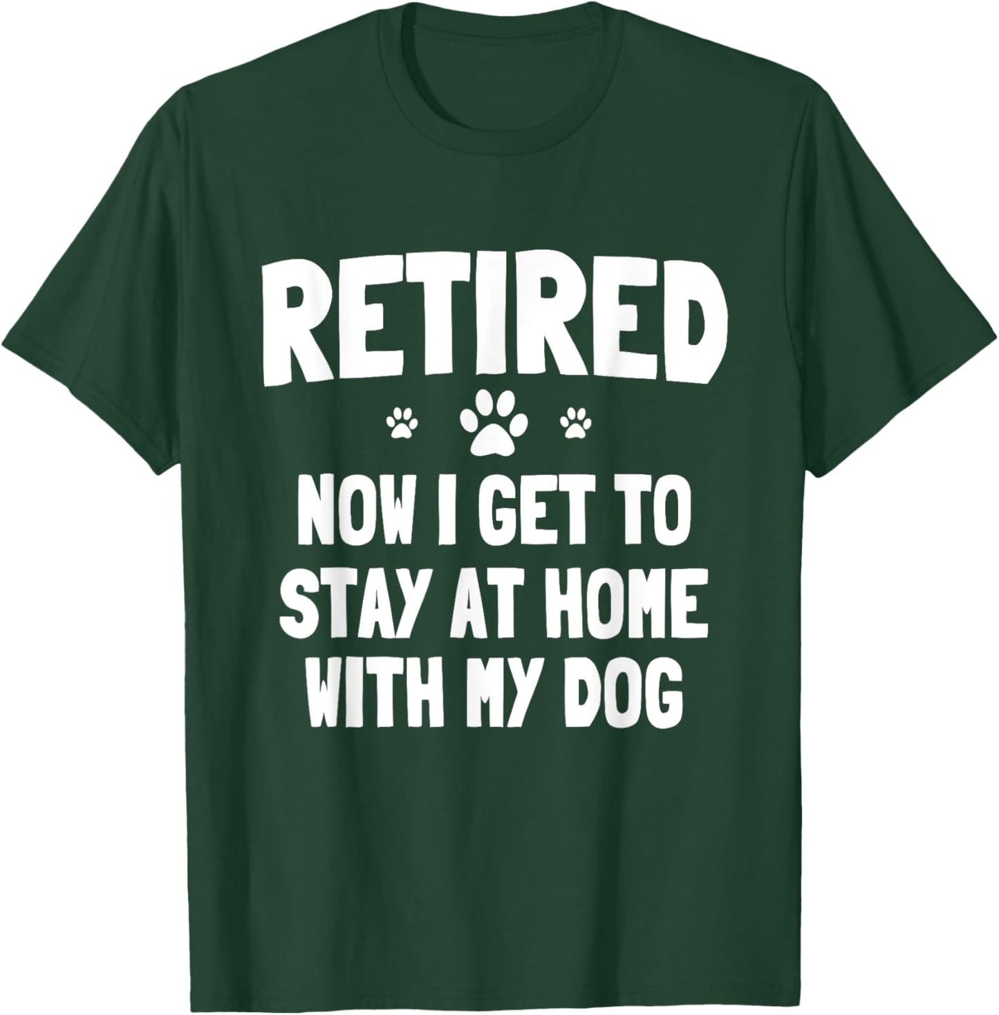 Great Dog Owner Retirement Day Retired Dogs Lover T-Shirt - T-Shirt | Forest