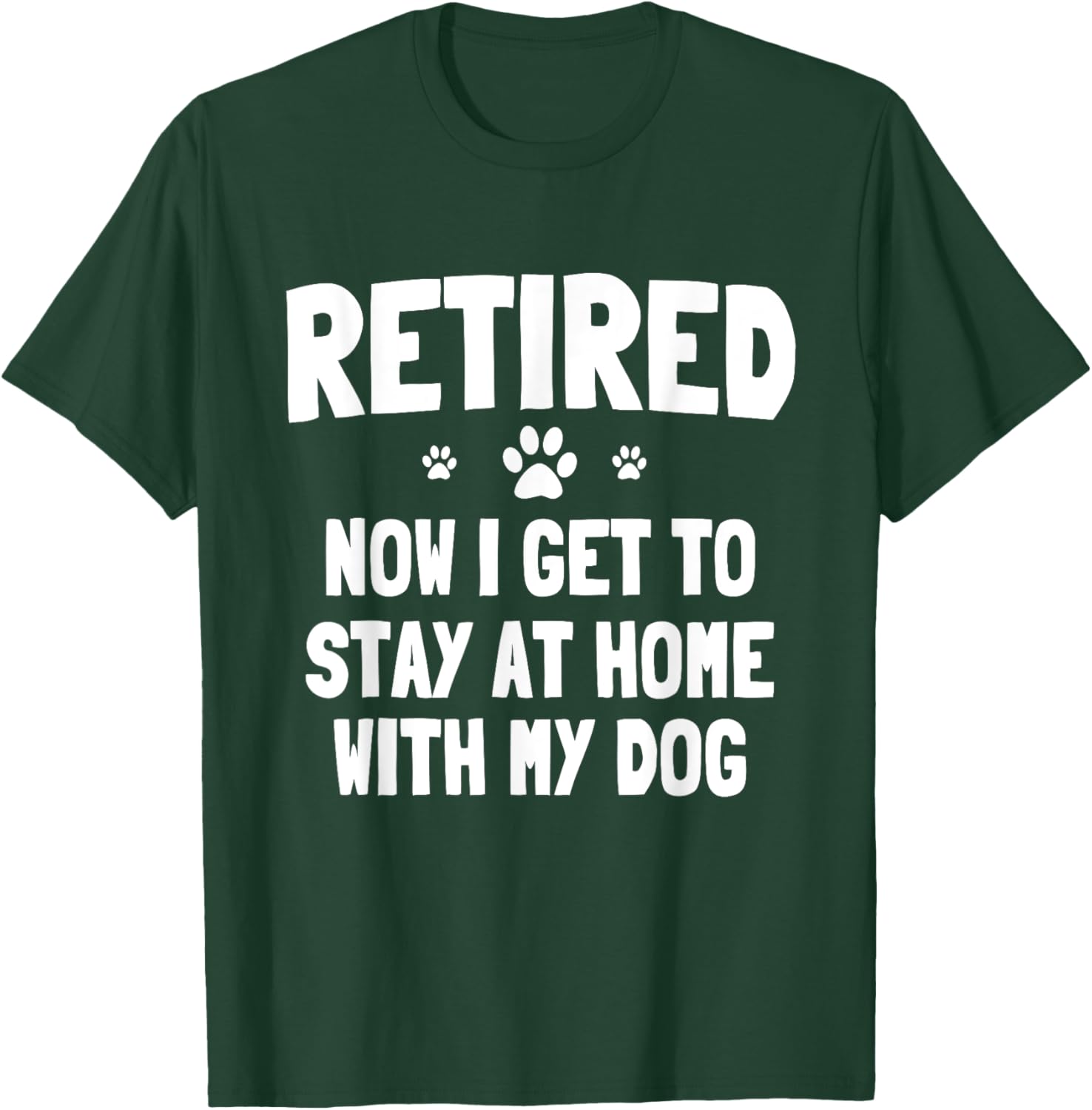 Great Dog Owner Retirement Day Retired Dogs Lover T-Shirt - T-Shirt | Forest