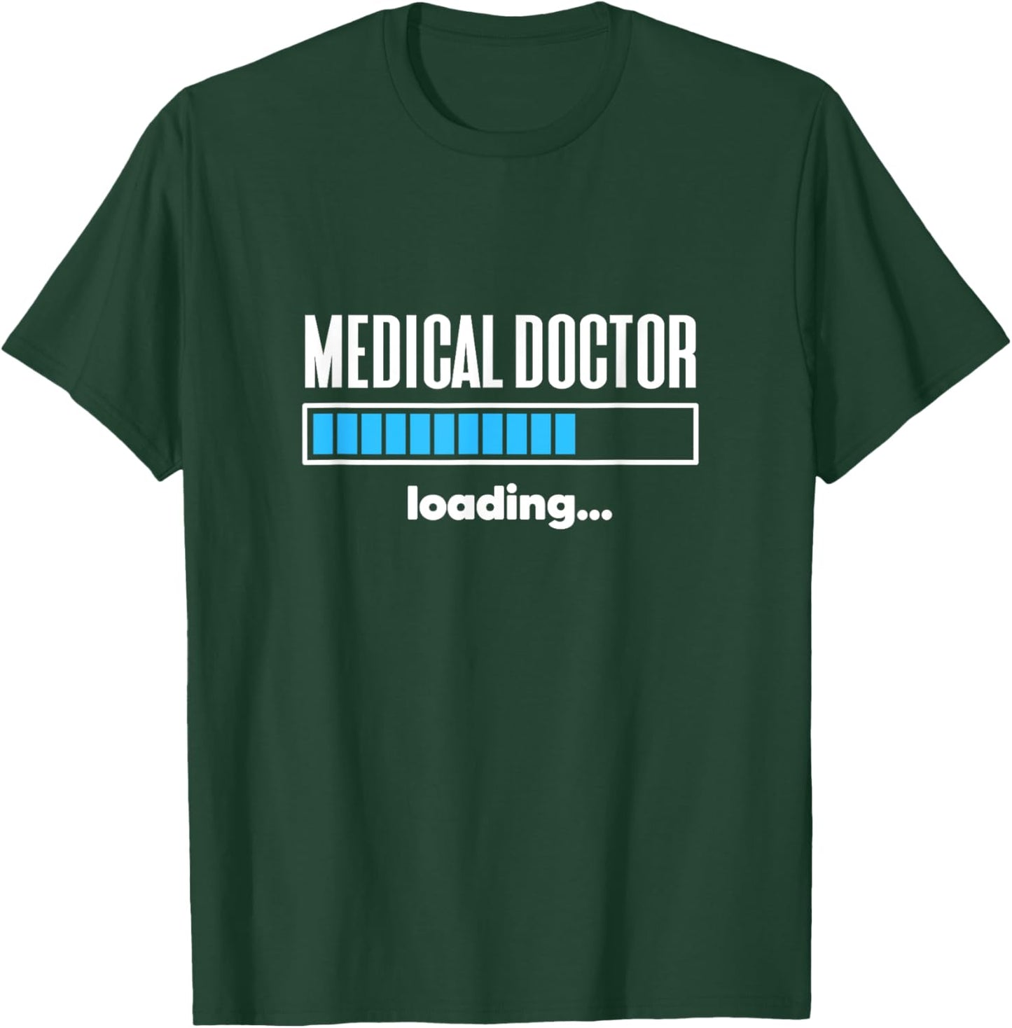 Medical Doctor Loading Med School Student Future Physician T-Shirt - T-Shirt | Forest
