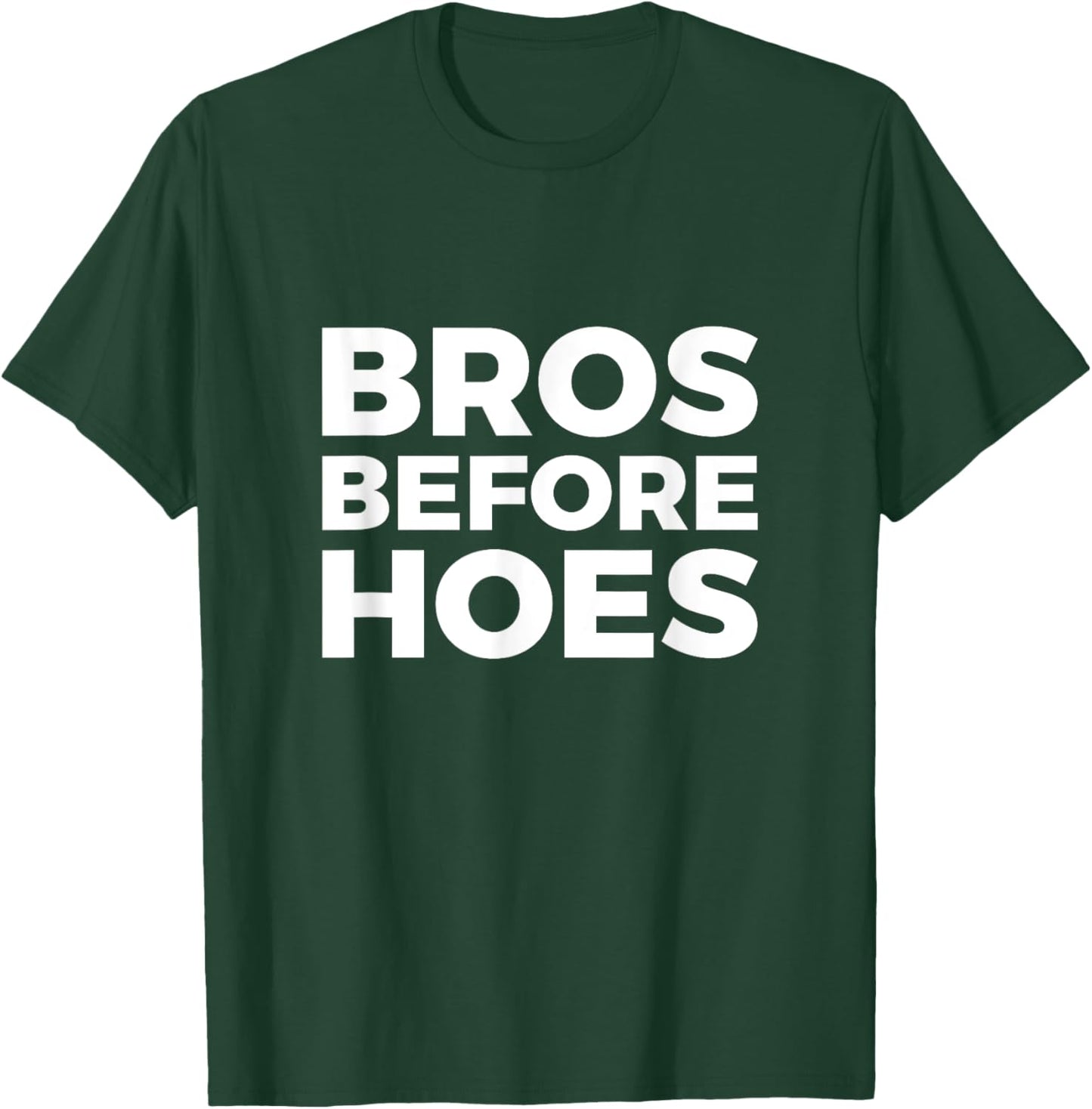 BROS before HOES T-Shirt - T-Shirt | Forest