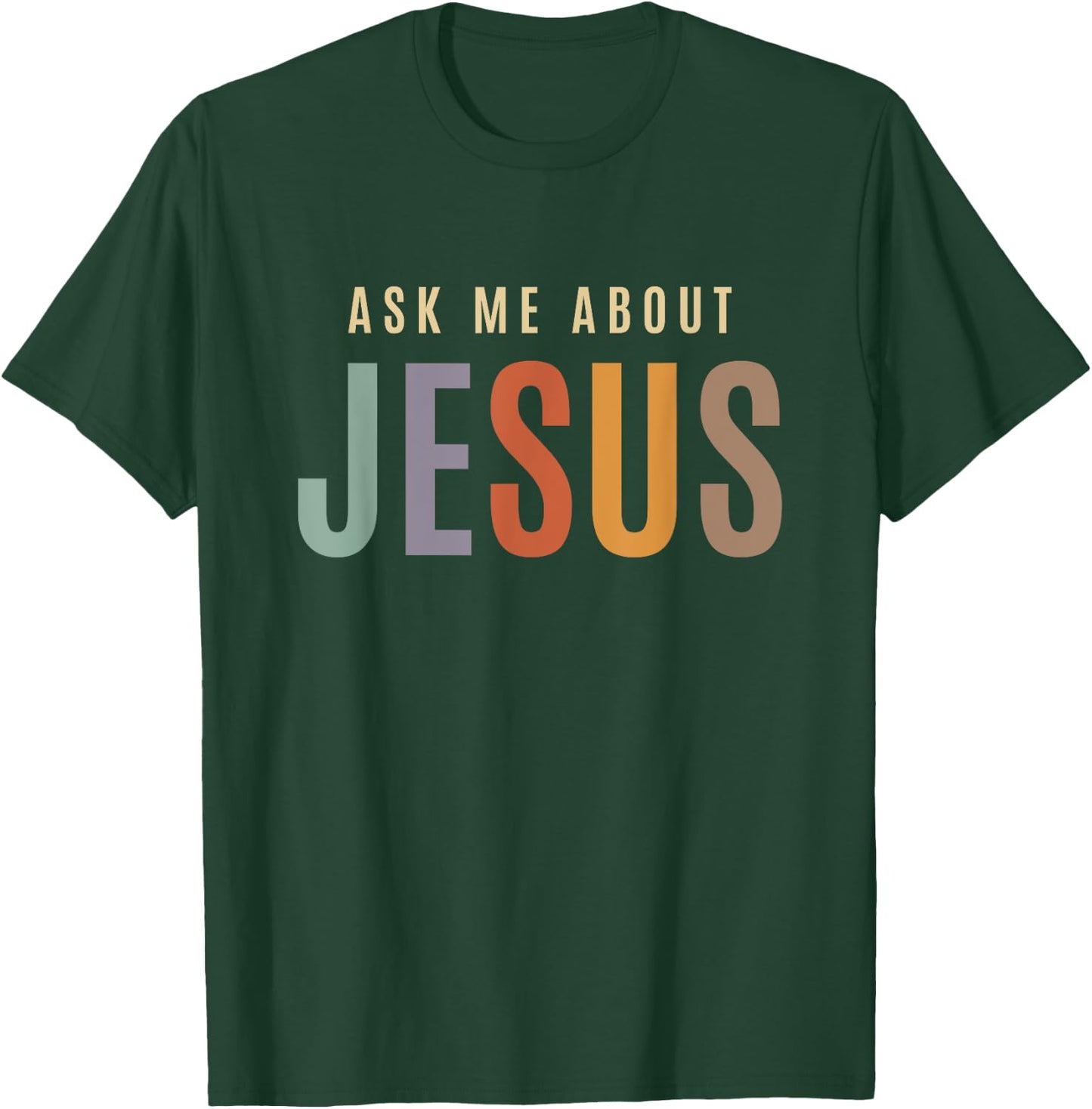 Ask Me About Jesus Christian Bible Verse T-Shirt - T-Shirt | Forest