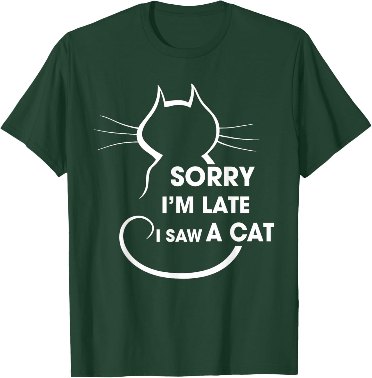 Cat Lover Sorry I’m Late I Saw A Cat Men Women Girls Kids T-Shirt - T-Shirt | Forest