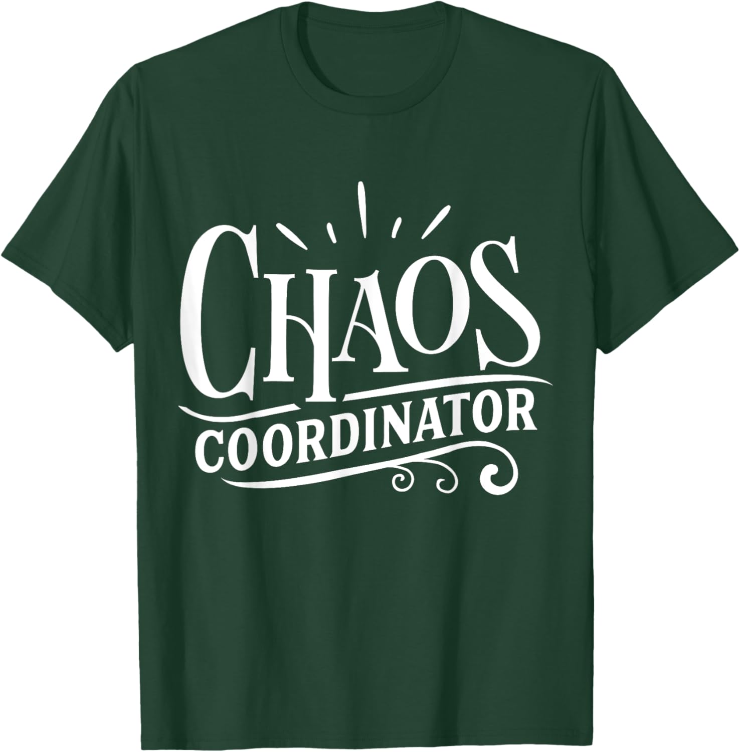 Chaos Coordinator T-Shirt - T-Shirt | Forest