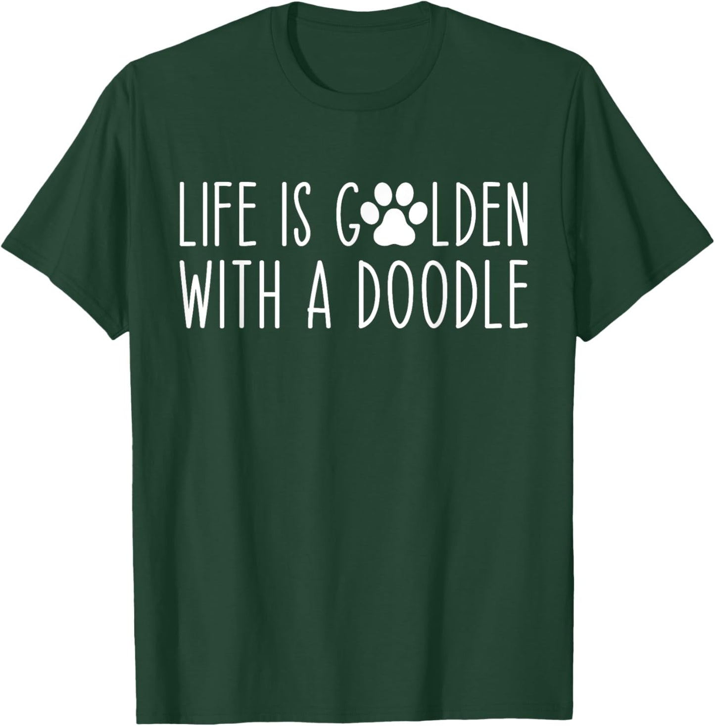 Life is Golden with a Doodle Funny Dog Mama T-Shirt - T-Shirt | Forest