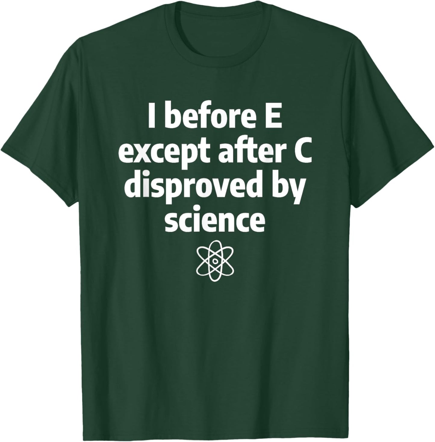 I Before E Except After C Funny Sarcastic English Grammar T-Shirt - T-Shirt | Forest