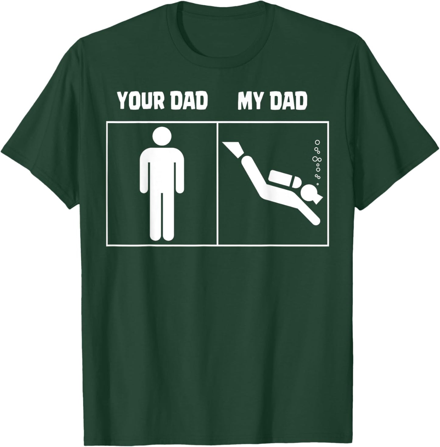 Your Dad My Dad Scuba Diving Art Dive Diver Funny Gifts T-Shirt - T-Shirt | Forest