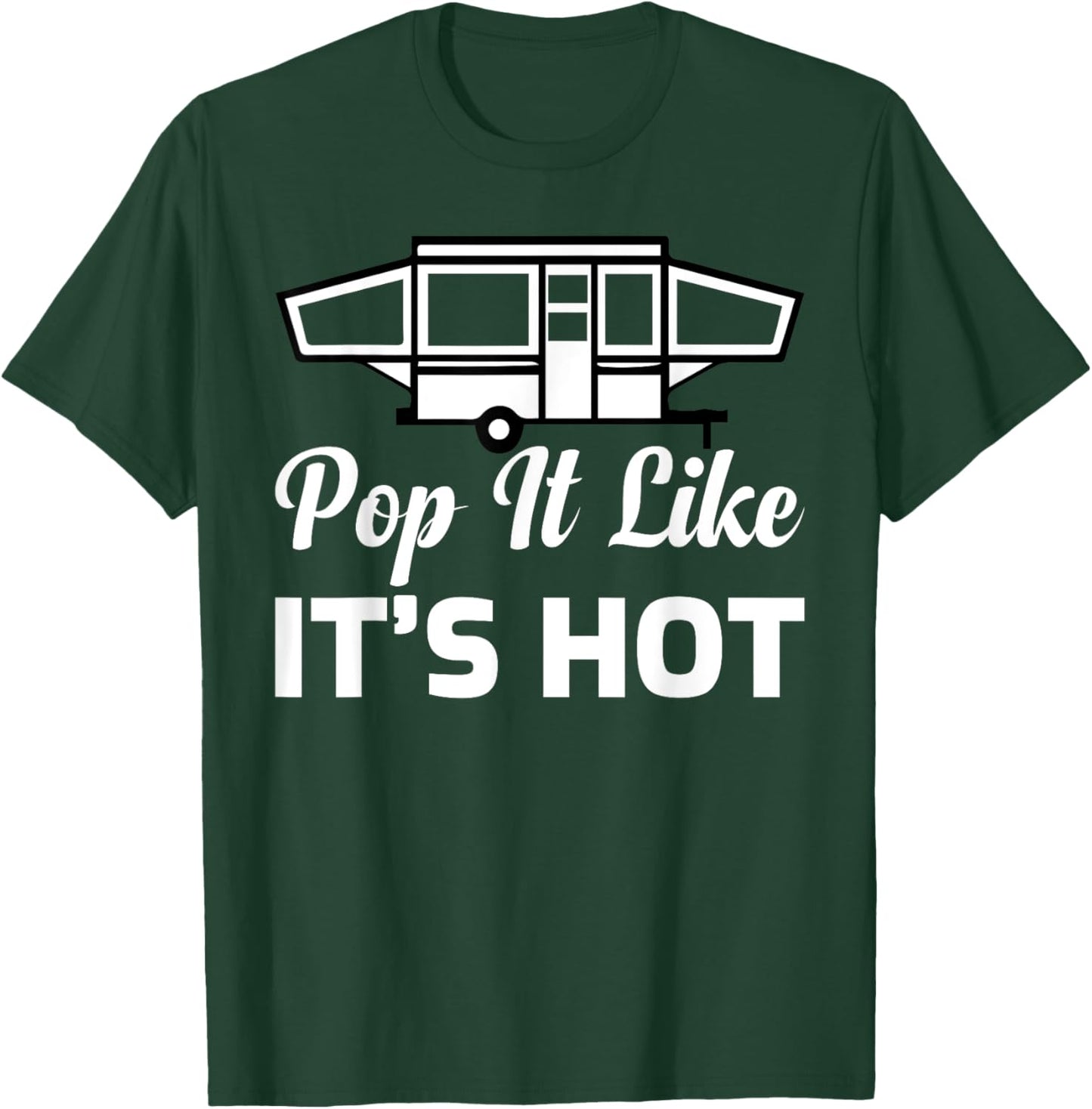 RV Lover Pop It Like It's Hot Camping T-Shirt - T-Shirt | Forest