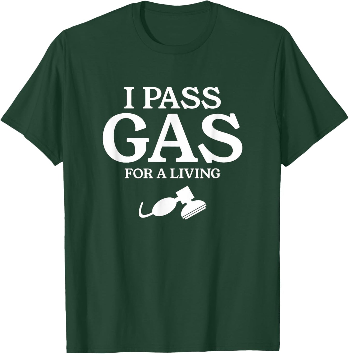I Pass Gas For A Living Funny Anesthesia Anesthesiologist T-Shirt - T-Shirt | Forest