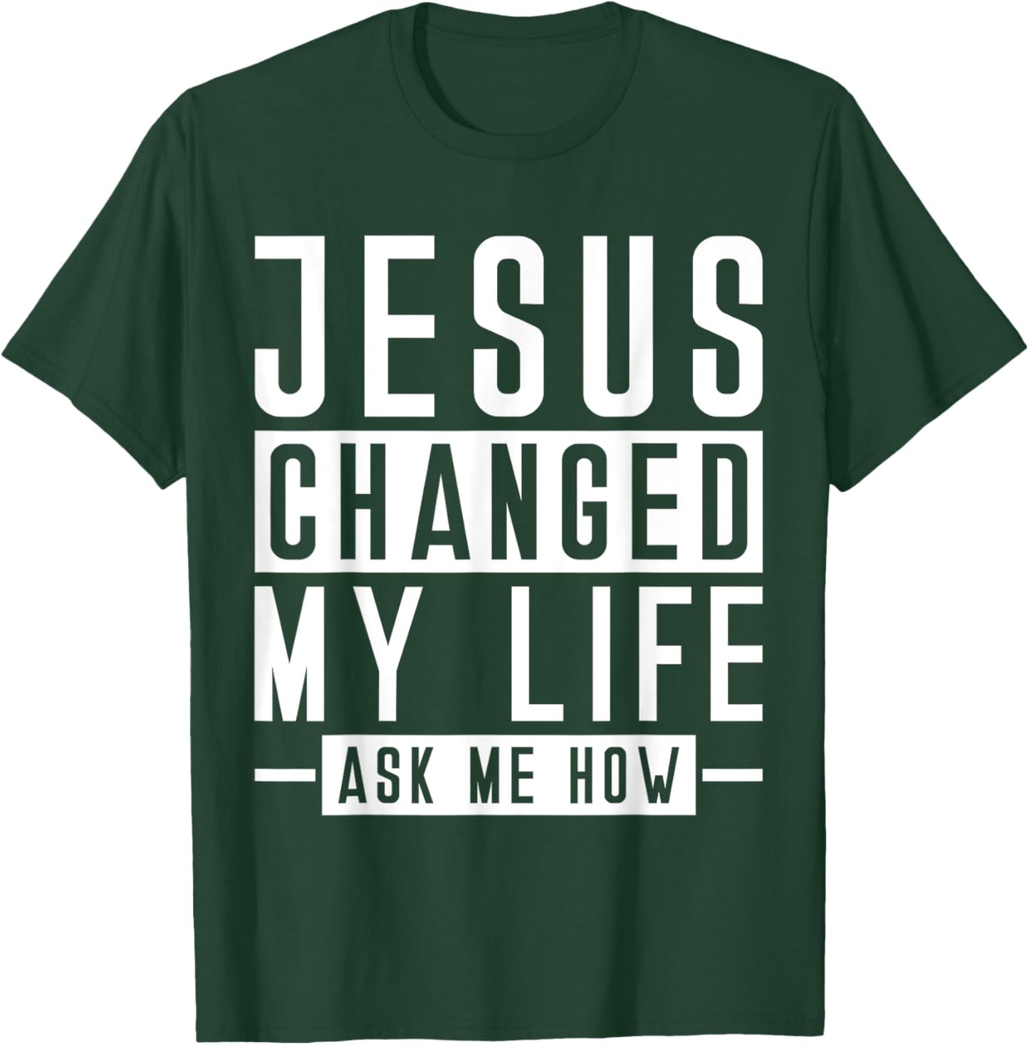 Jesus Changed My Life Ask Me How Faith Prayer Bible Jesus T-Shirt - T-Shirt | Forest