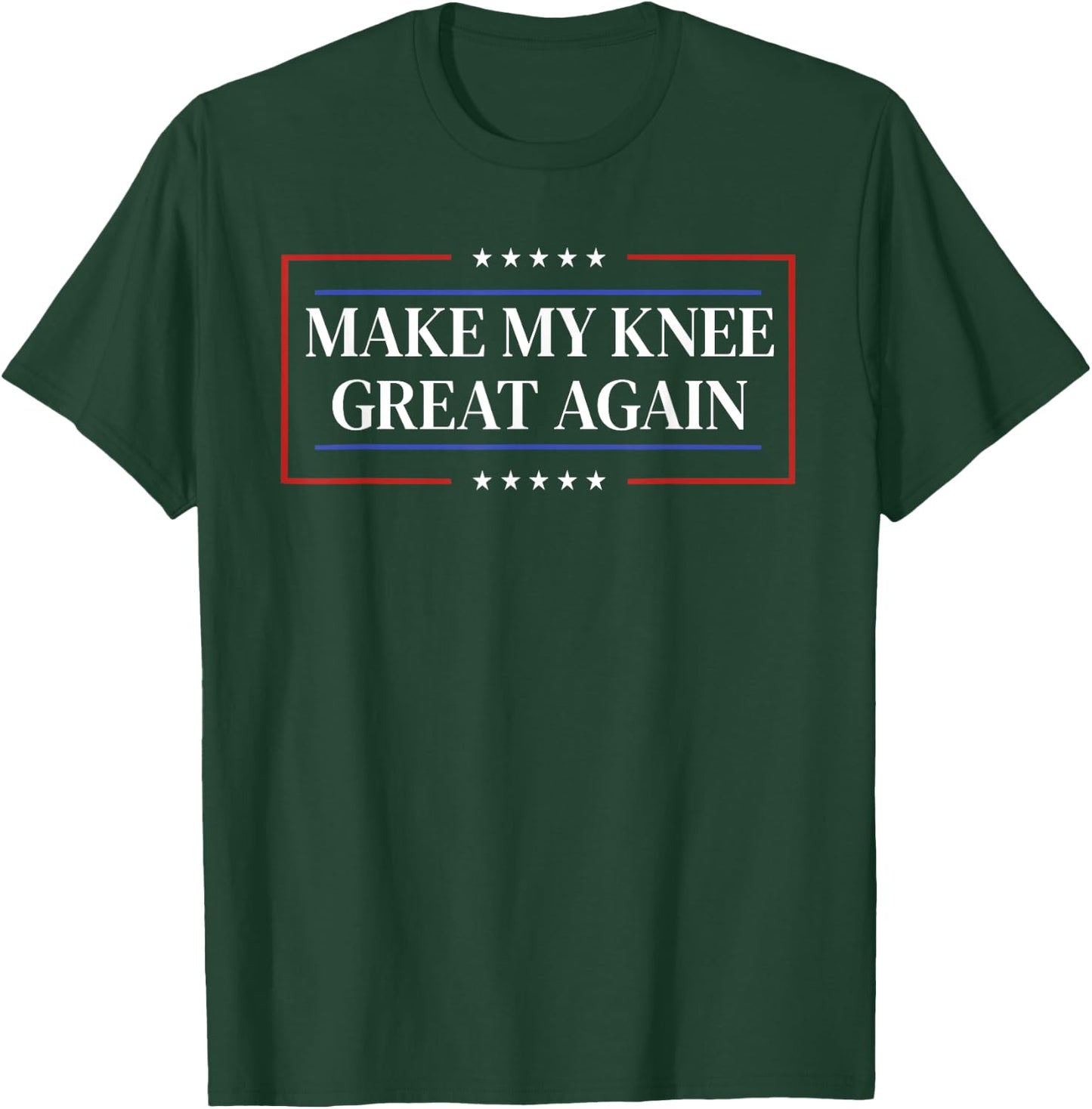 Make My Knee Great Again - Funny Knee Surgery Recovery T-Shirt - T-Shirt | Forest