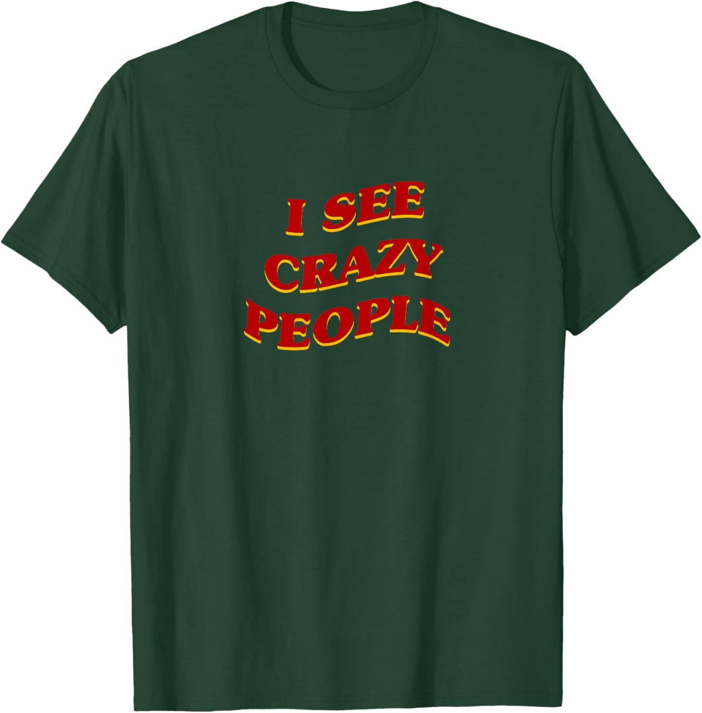 I See Crazy People Aesthetic Sarcastic Saying T-Shirt - T-Shirt | Forest
