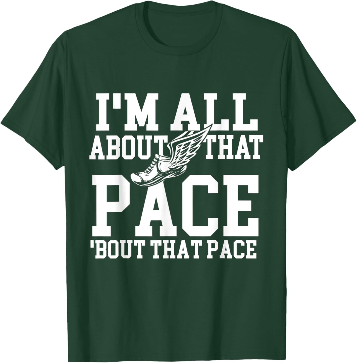 I'm All About That Pace - Funny Running Marathon Runner T-Shirt - T-Shirt | Forest