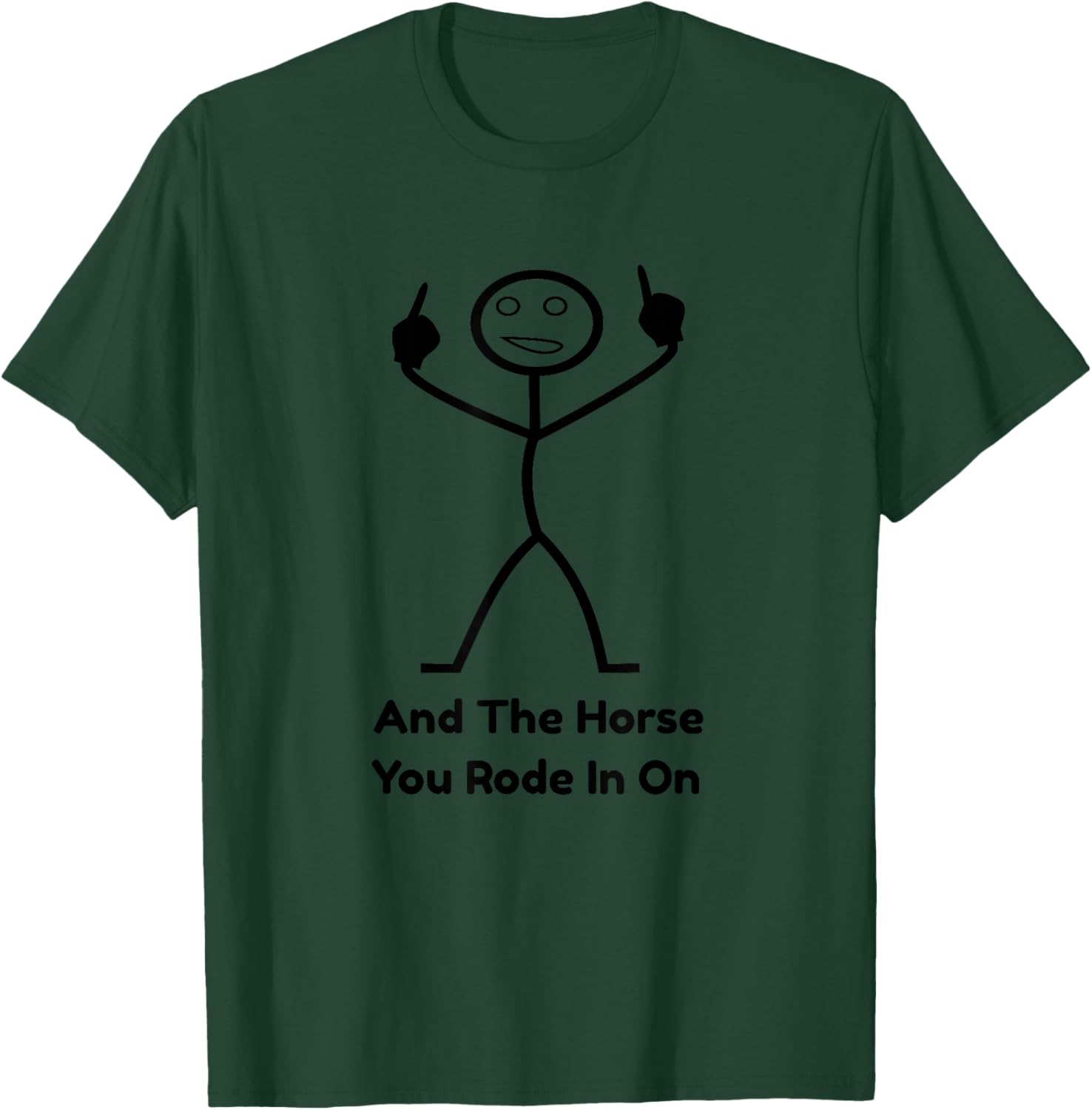 Stick Figure Two Middle Fingers And The Horse You Rode In On T-Shirt - T-Shirt | Forest