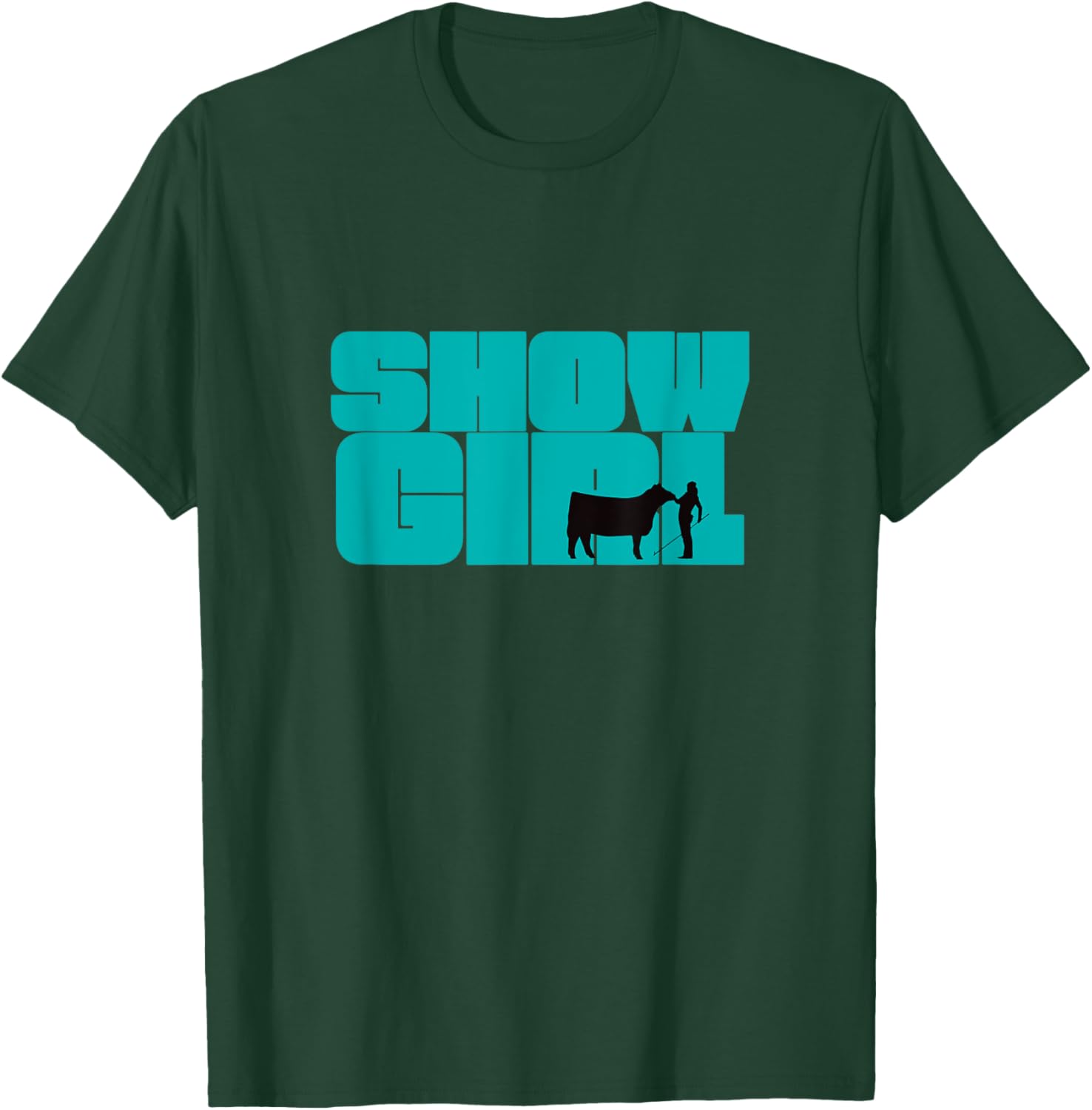 Show Girl - Fun Livestock Cattle Showing T-Shirt - T-Shirt | Forest