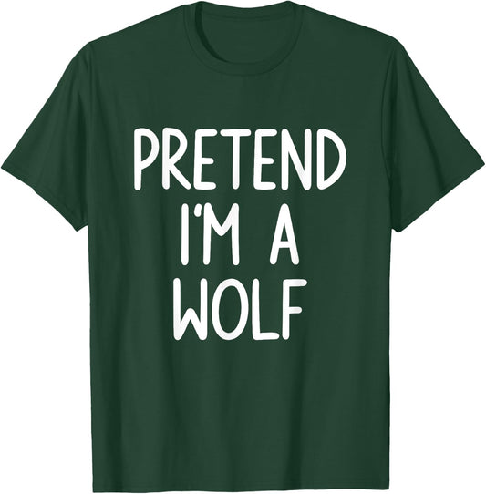 Pretend I'm A Wolf Costume Halloween Lazy Easy T-Shirt - T-Shirt | Forest