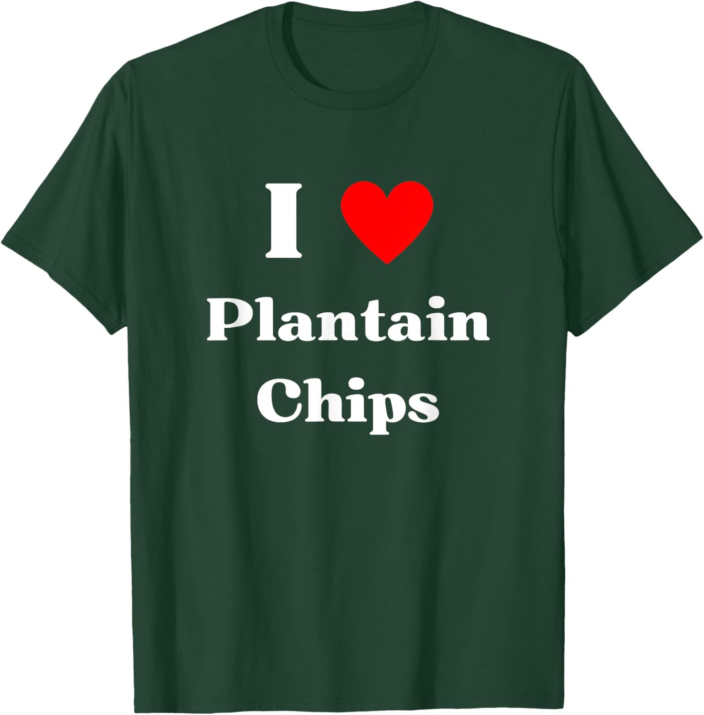 Fun Graphic -I love Plantain Chips T-Shirt - T-Shirt | Forest