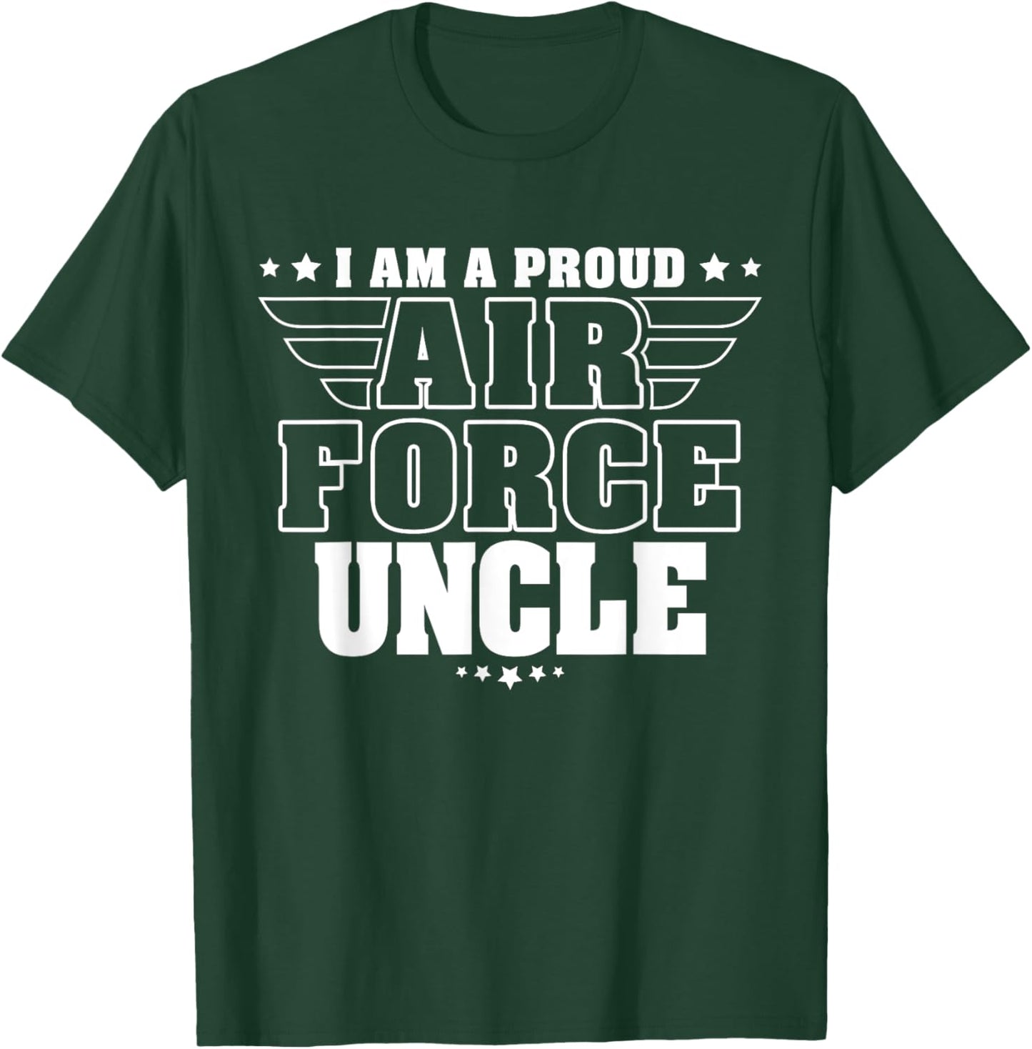 I Am A Proud Air Force Uncle Patriotic Pride Military Family T-Shirt - T-Shirt | Forest