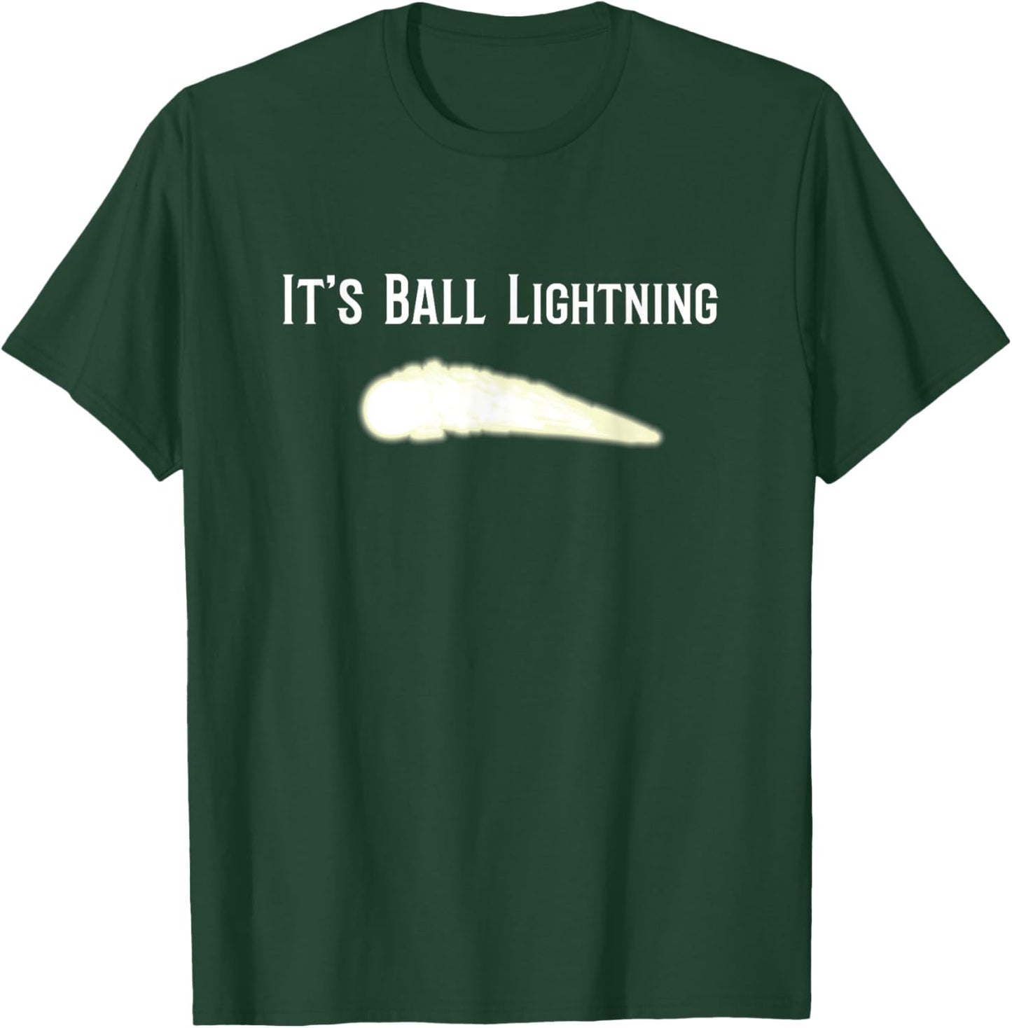 It's Ball Lightning Funny UFO and Paranormal Disbelievers T-Shirt - T-Shirt | Forest