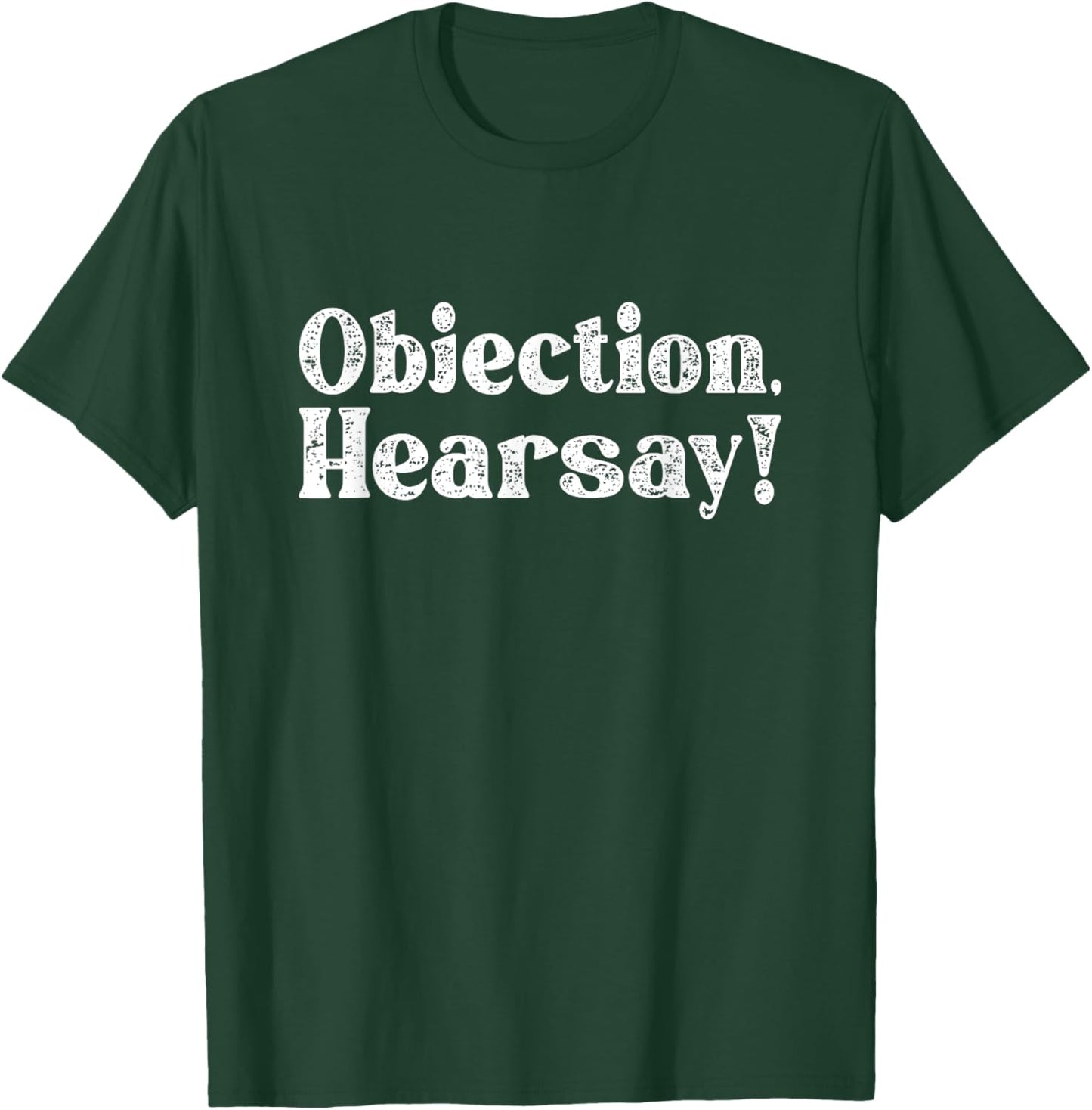 Objection Hearsay T-Shirt - T-Shirt | Forest