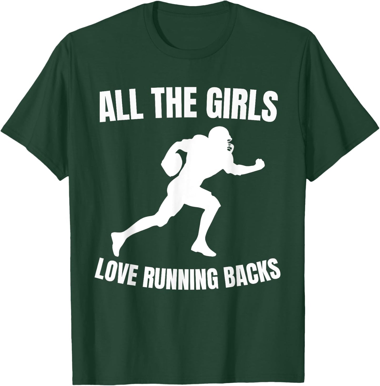 All the Girls Love Running Backs Funny Football Players T-Shirt - T-Shirt | Forest