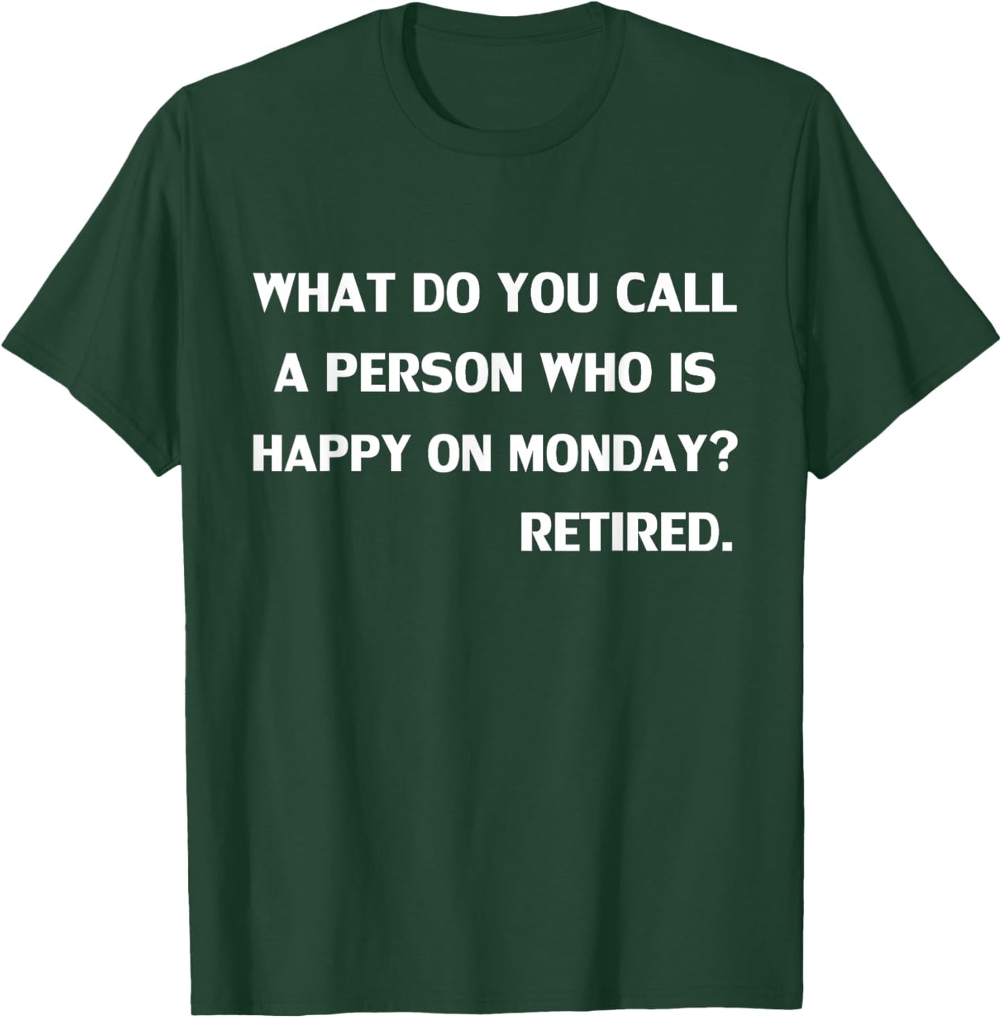 Funny What do you call a person who is happy on Monday T-Shirt - T-Shirt | Forest