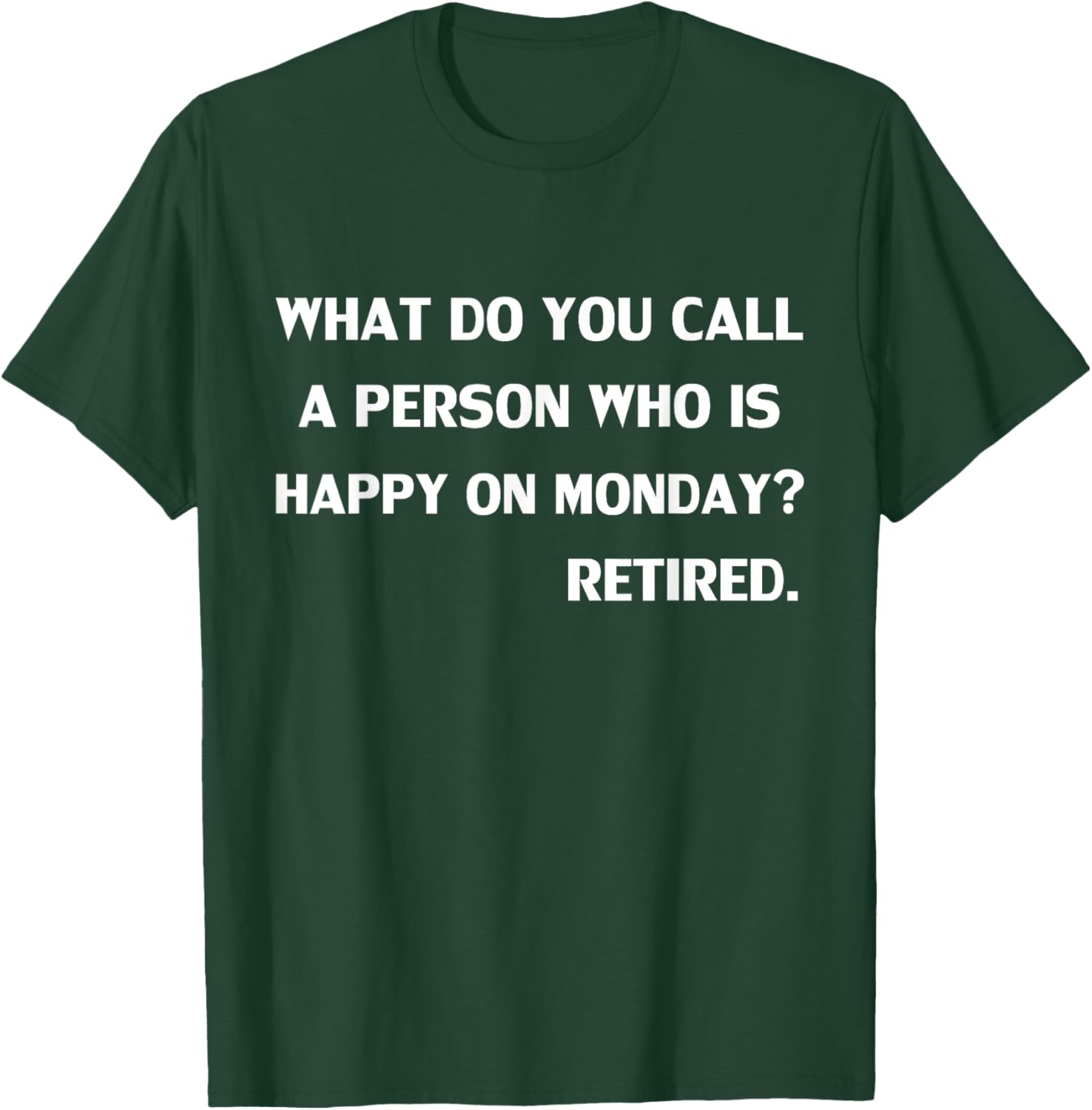 Funny What do you call a person who is happy on Monday T-Shirt - T-Shirt | Forest