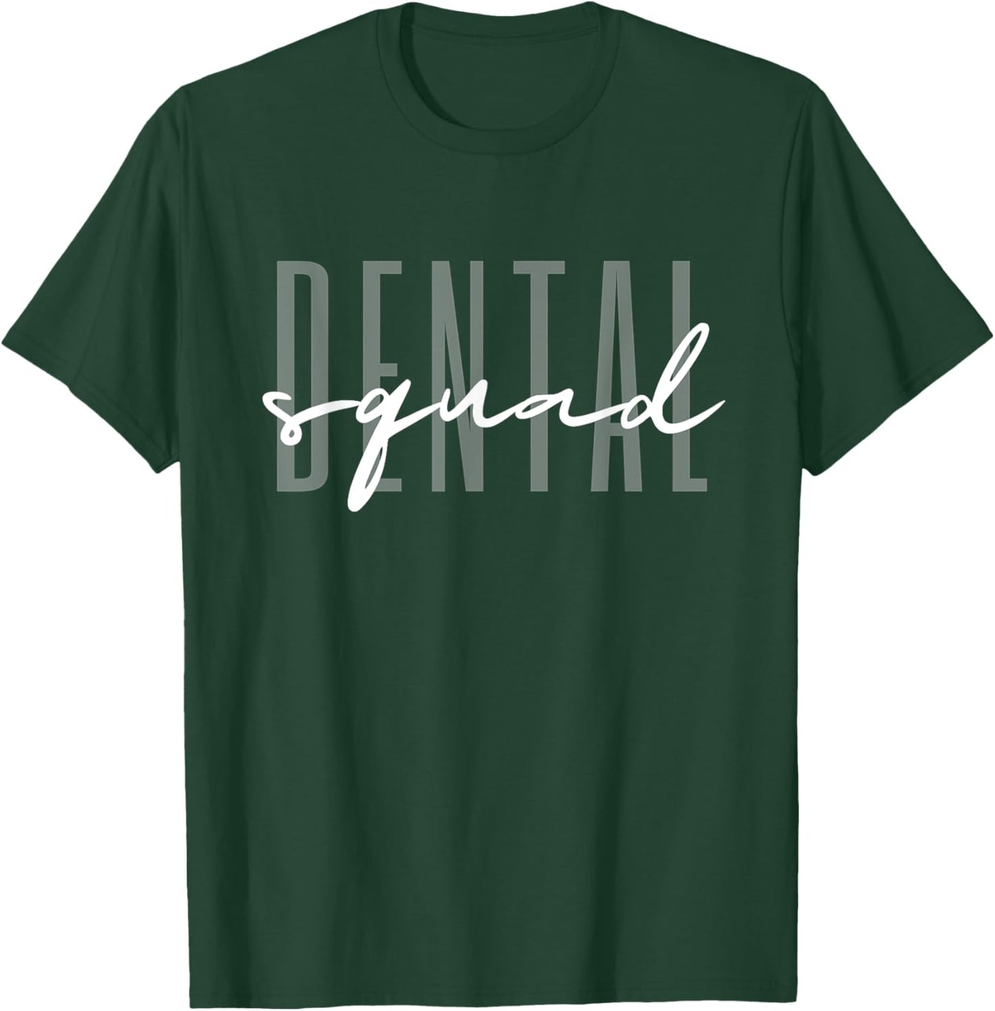 Dental Squad Dental Assistant Dental Hygienist T-Shirt - T-Shirt | Forest
