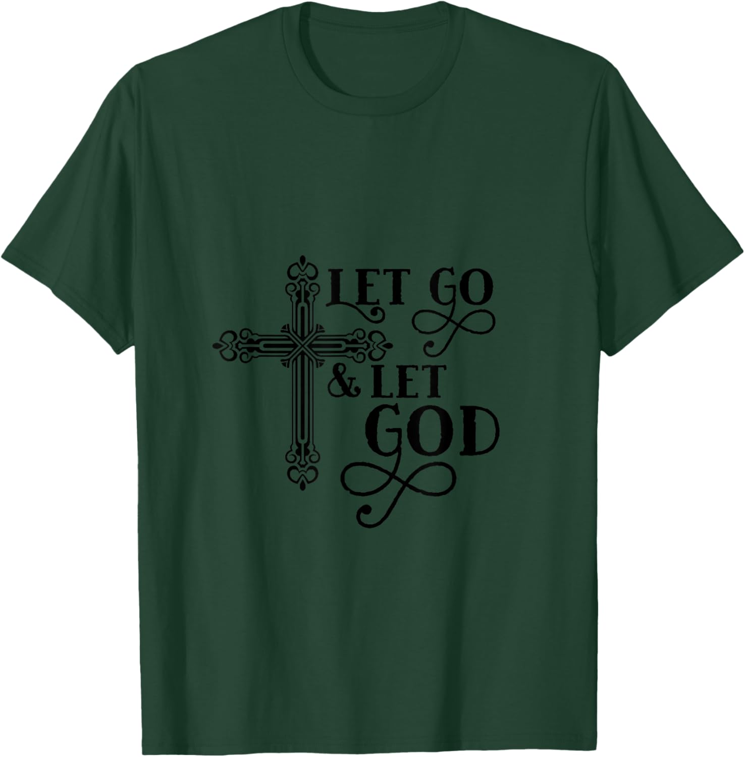 Christian Inspirational Art - Let Go And Let God T-Shirt - T-Shirt | Forest