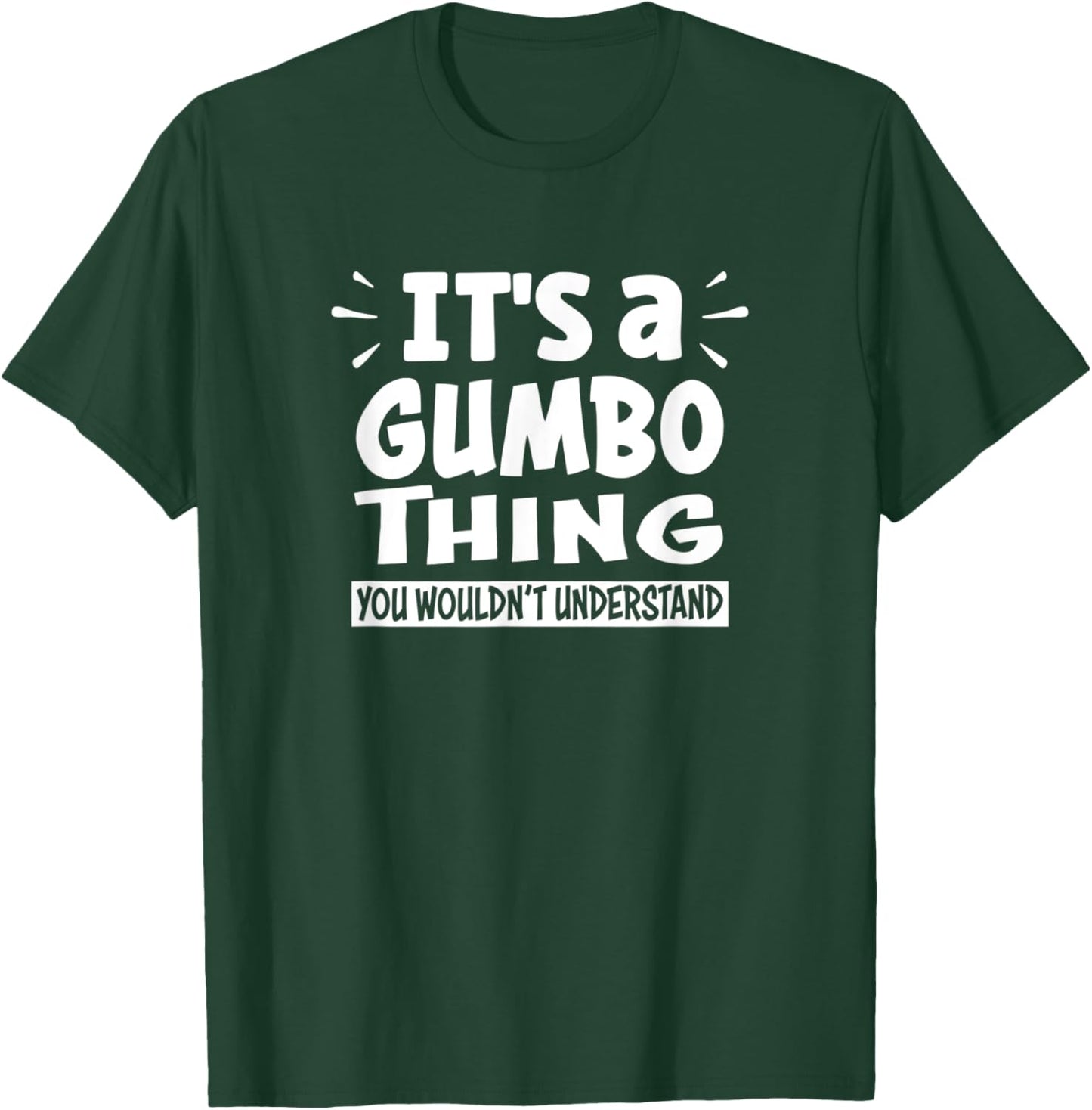 Gumbo Lover Thing You Wouldn't Understand T-Shirt - T-Shirt | Forest