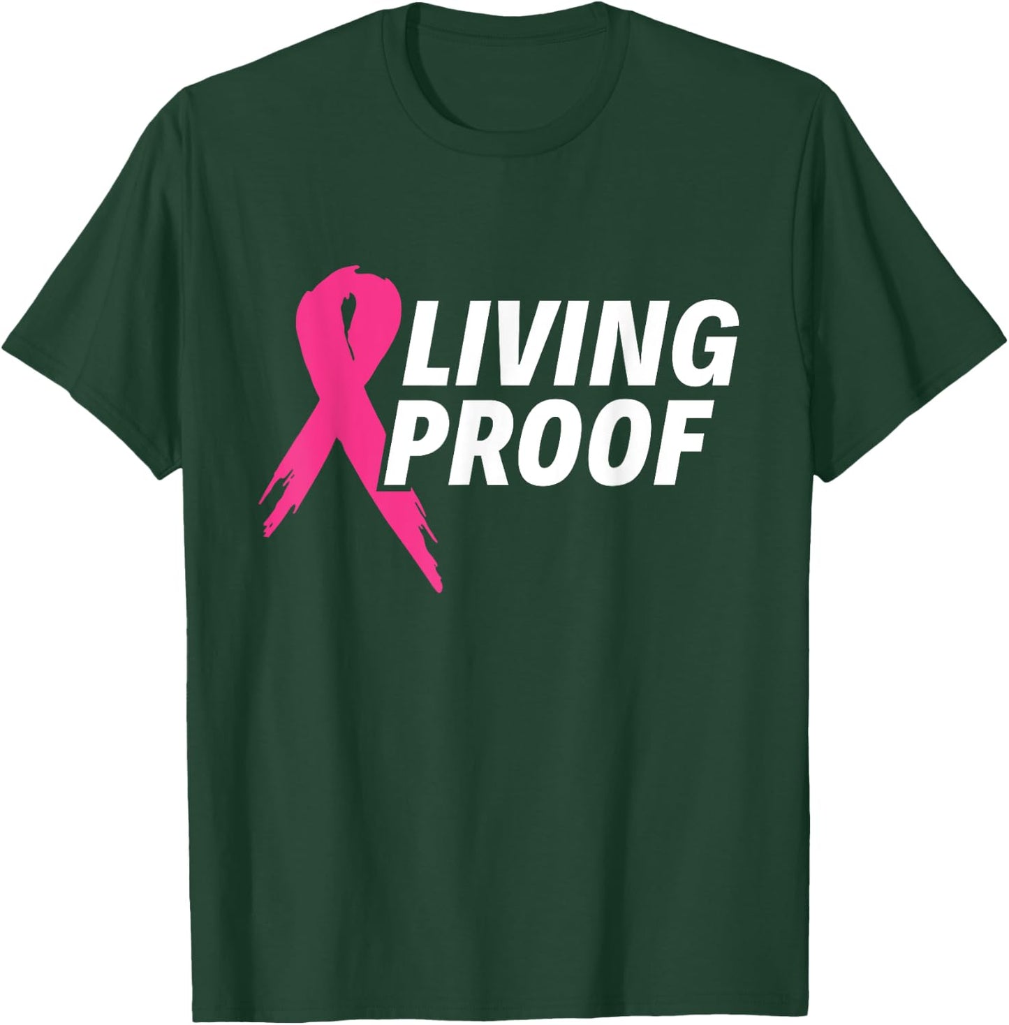 Living Proof - Breast Cancer Awareness T-Shirt - T-Shirt | Forest