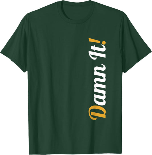 Damn It! T-Shirt - T-Shirt | Forest