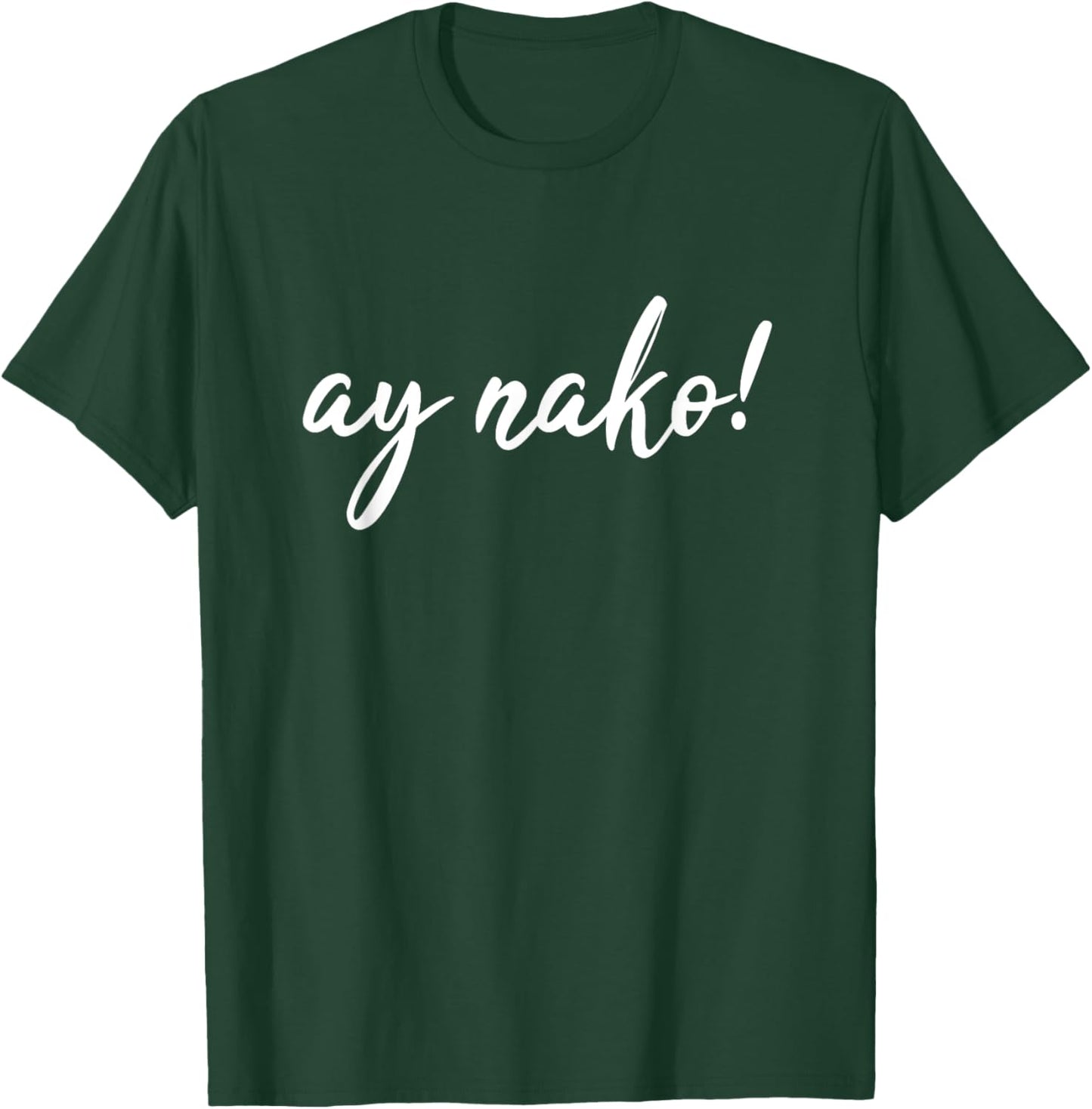Ay Nako Funny Filipino Slang Sayings Pinoy Pride T-Shirt - T-Shirt | Forest