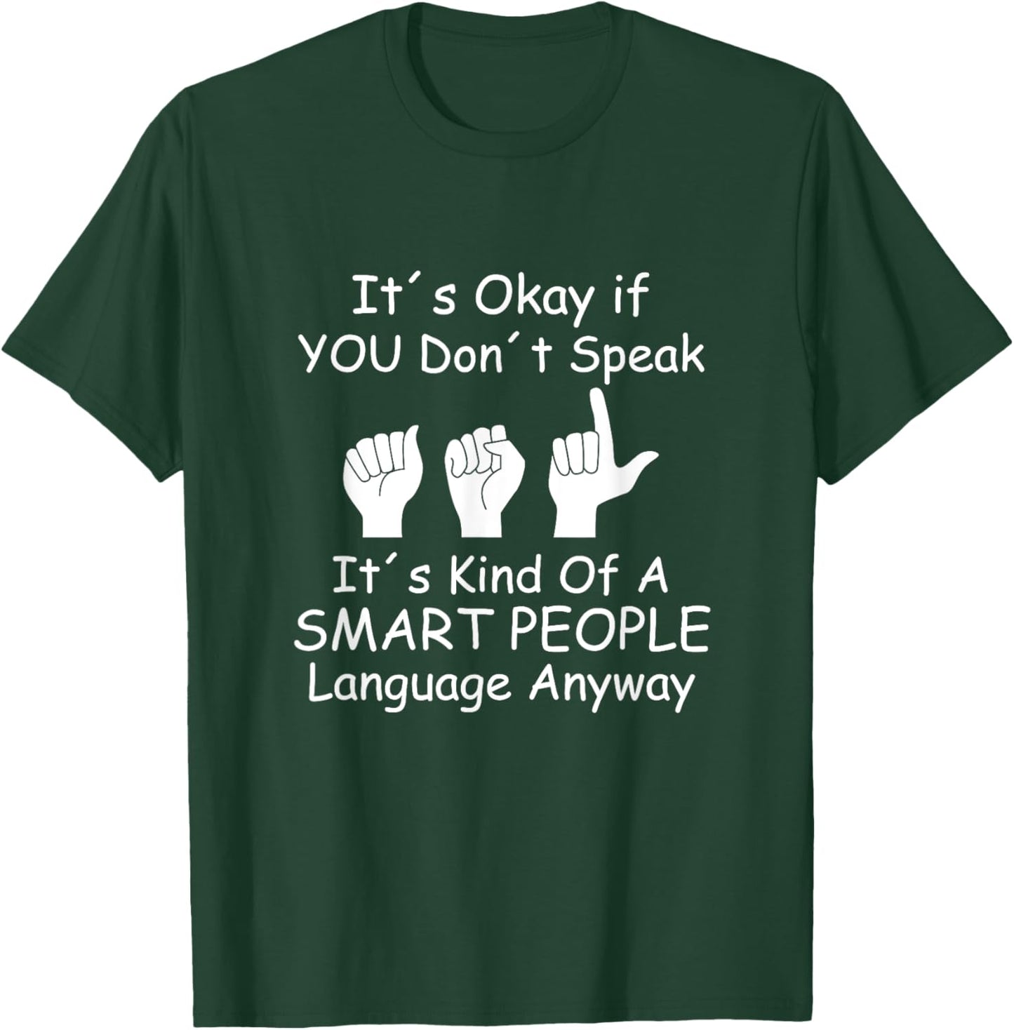 Funny ASL American Sign Language T-Shirt - T-Shirt | Forest