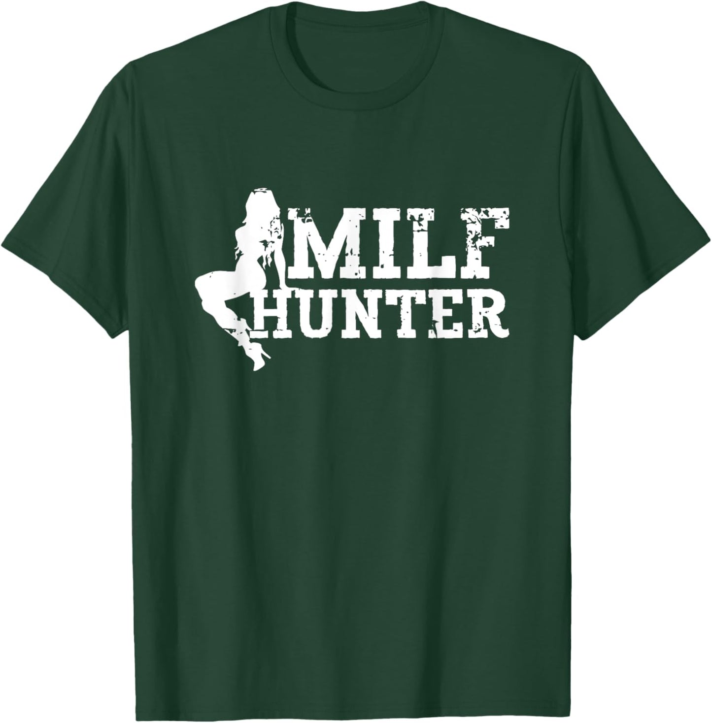 MILF Hunter Funny Sarcastic Sexy Design for MILF Lovers T-Shirt - T-Shirt | Forest