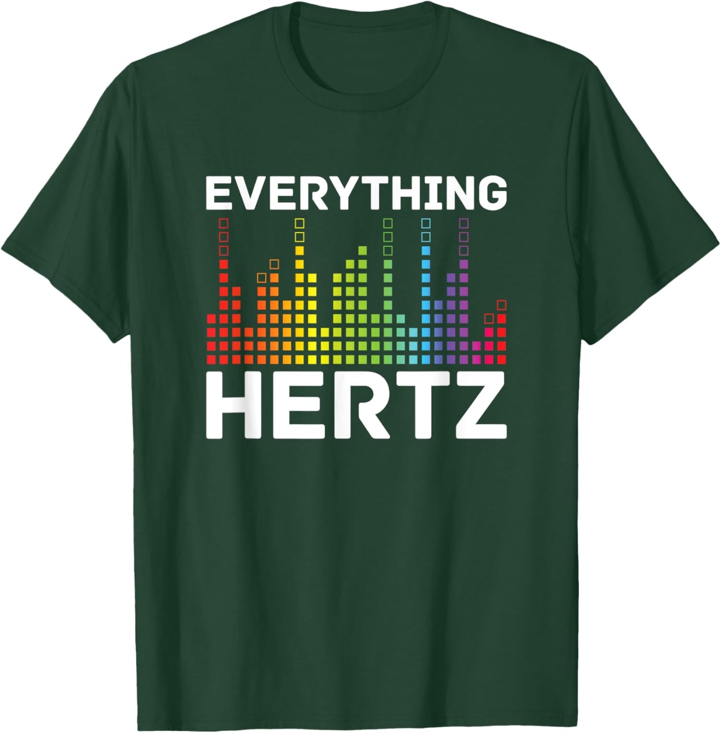 Everything Hertz - Music Producer Studio Audio Tech Engineer T-Shirt - T-Shirt | Forest